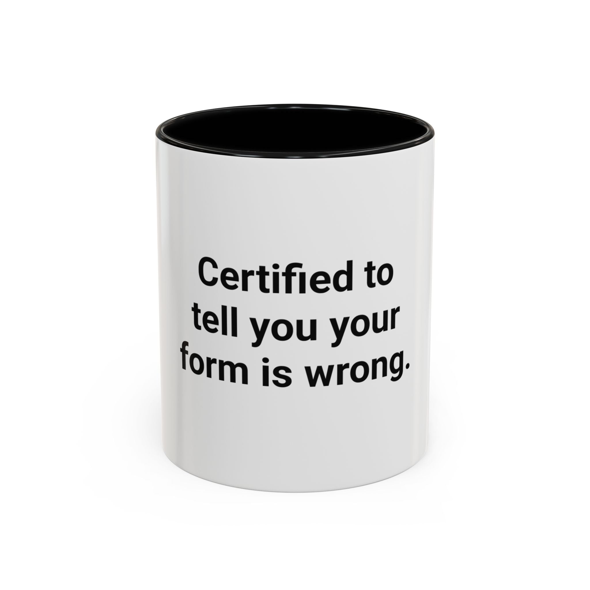Certified to Tell You Your Form Is Wrong - Accent Mug for New Personal Trainers