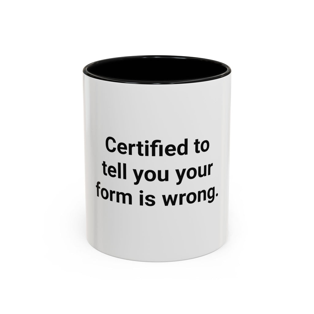 Certified to Tell You Your Form Is Wrong - Accent Mug for New Personal Trainers