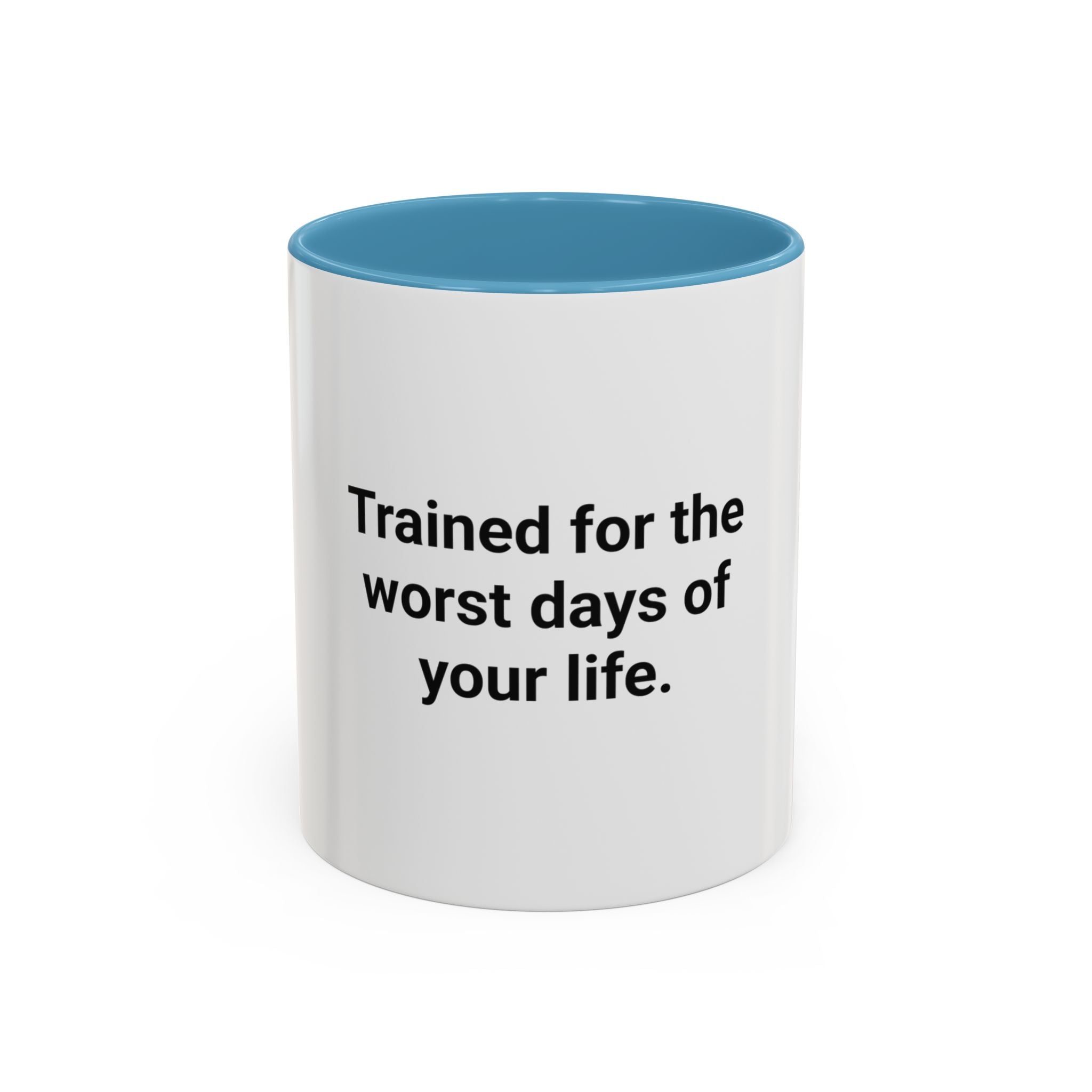Trained for the Worst Days of Your Life - Accent Mug for New EMTs