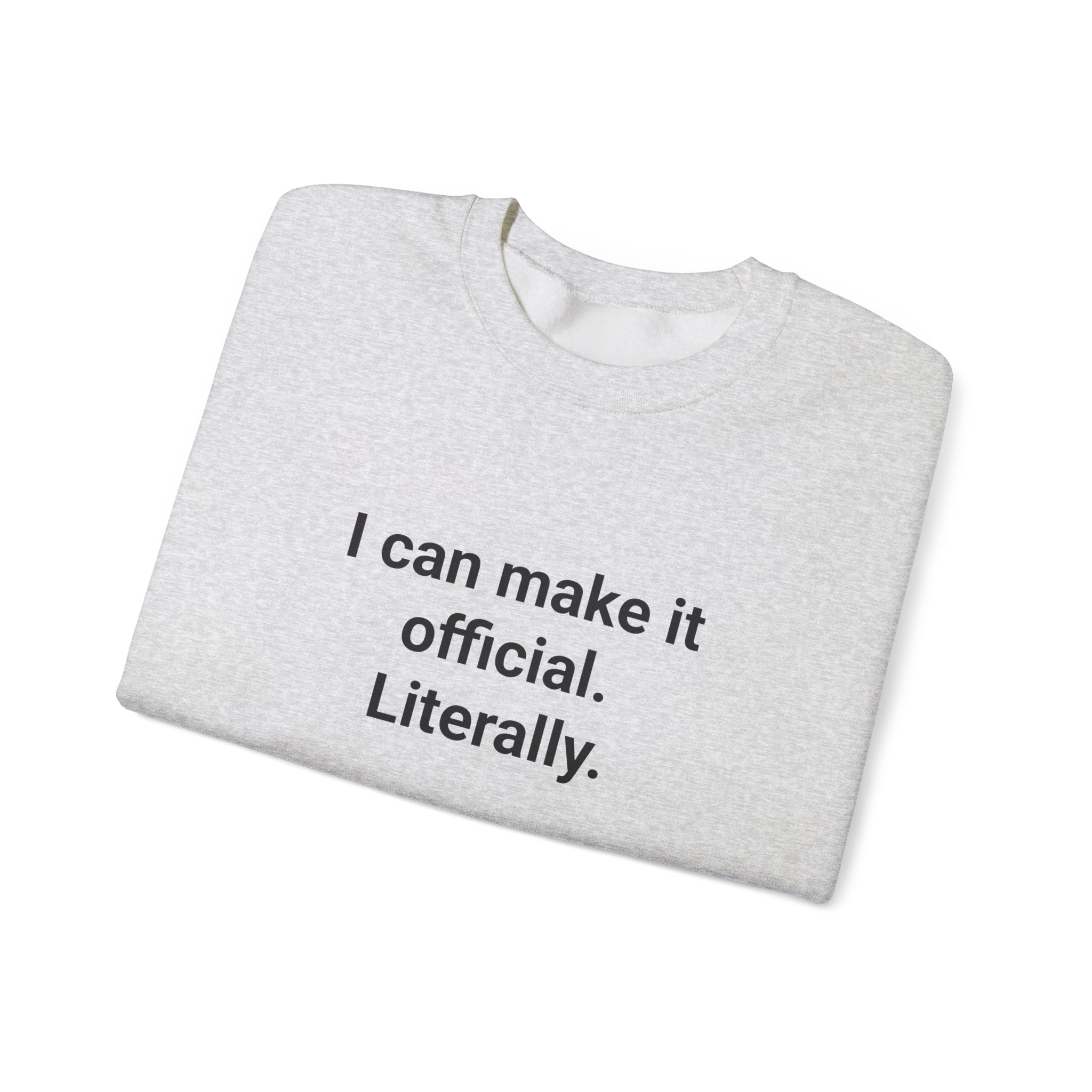 I Can Make It Official. Literally. - Sweatshirt for New Notary