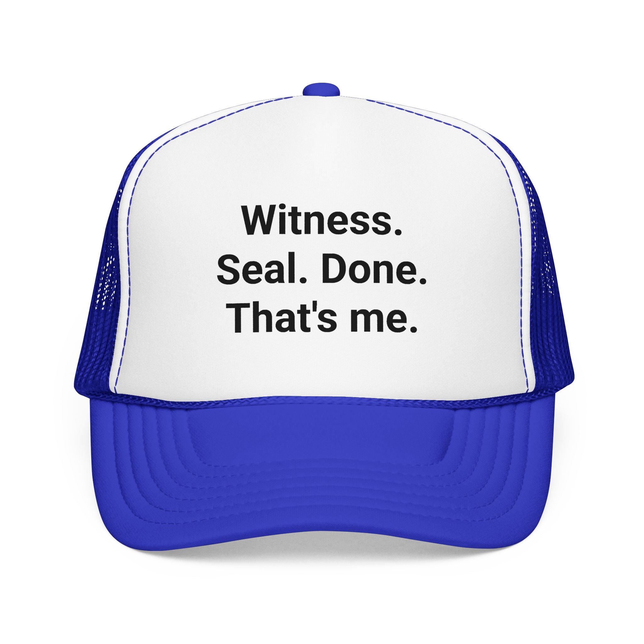 Witness. Seal. Done. That's me. - Trucker Hat for New Notary