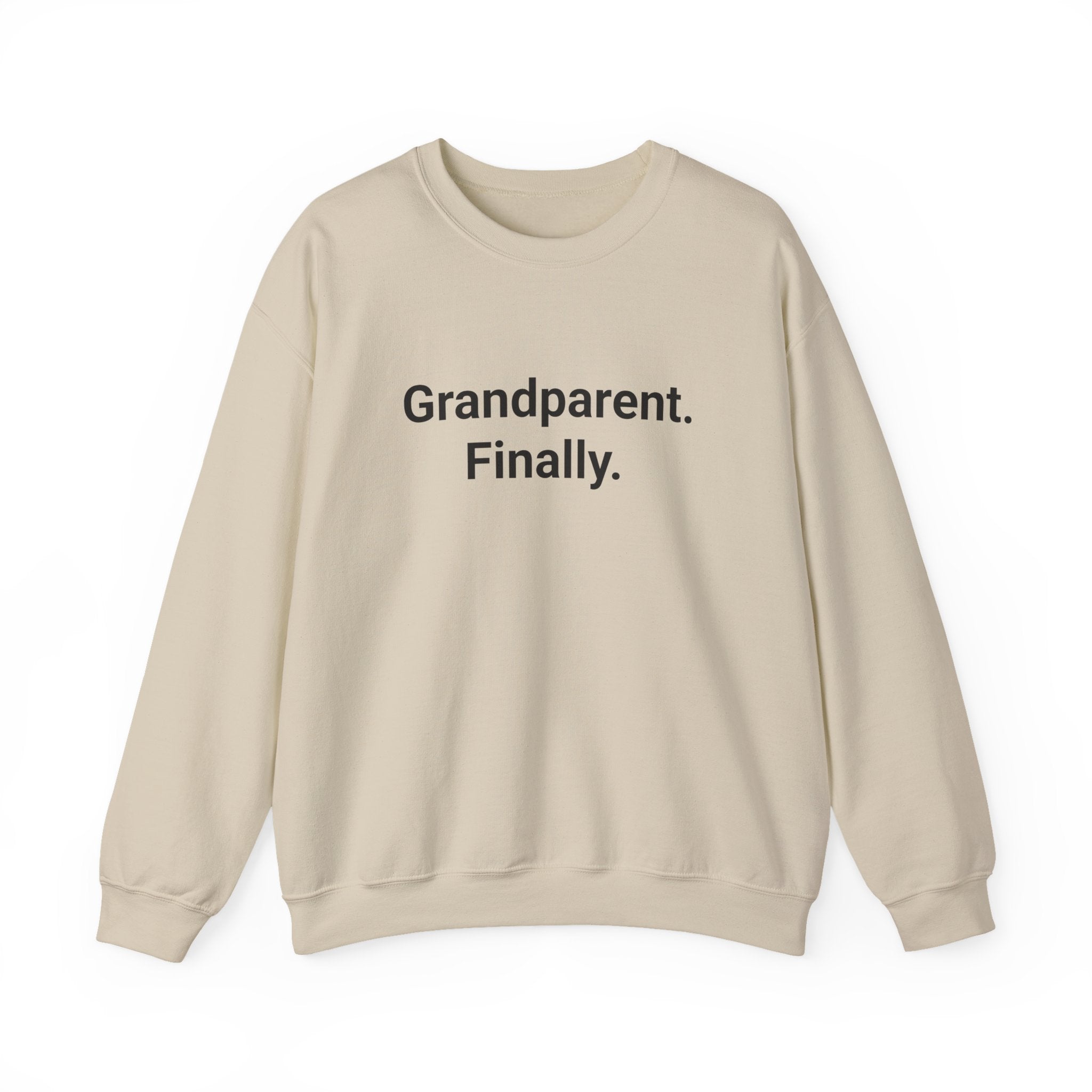 Grandparent. Finally. - Sweatshirt for New First-Time Grandparents