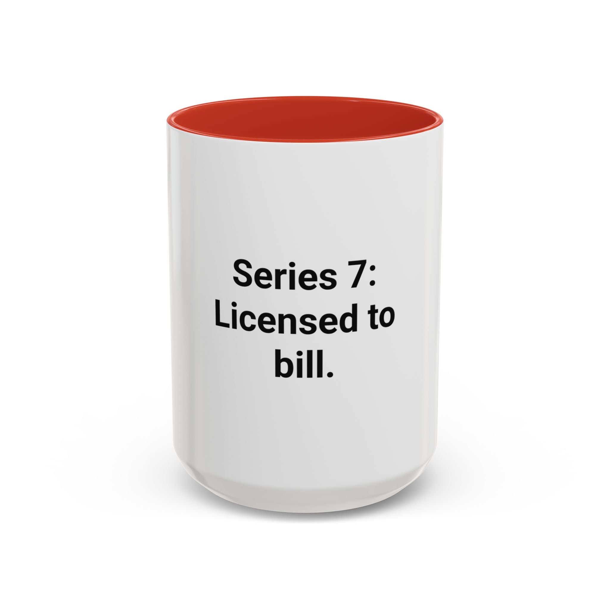 Series 7: Licensed to Bill - Accent Mug for New Brokers
