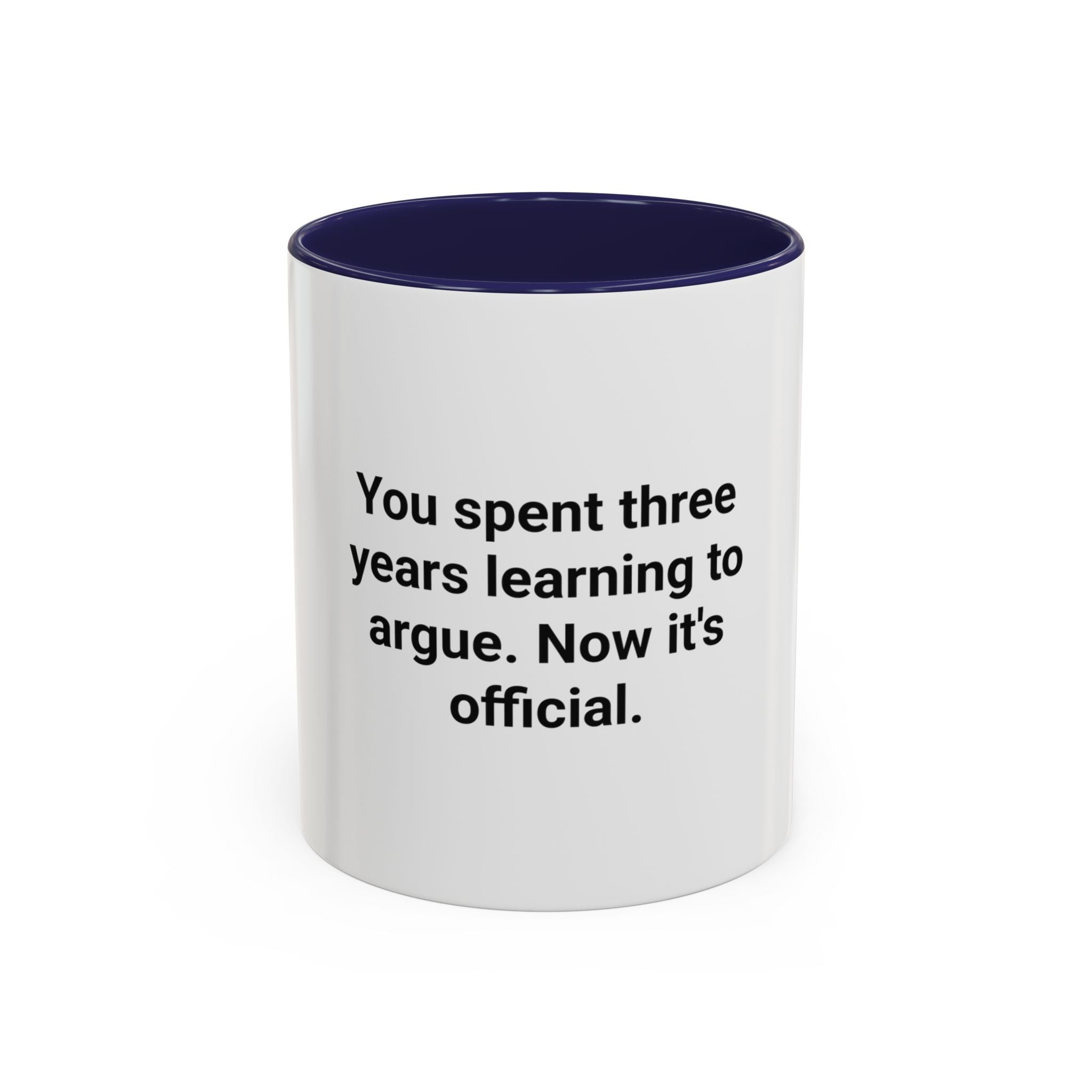 You Spent Three Years Learning to Argue - Accent Mug for Bar Exam