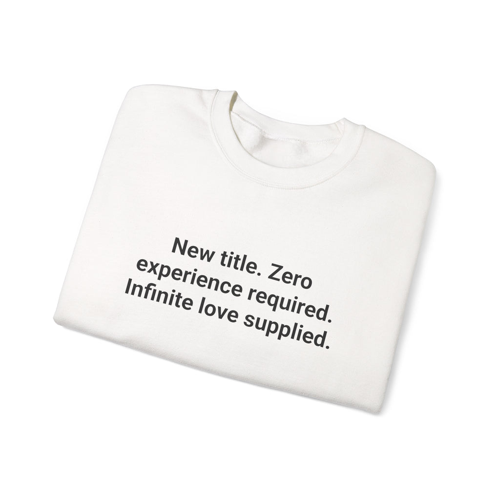 New Title. Zero Experience Required. - Sweatshirt for New Grandparents