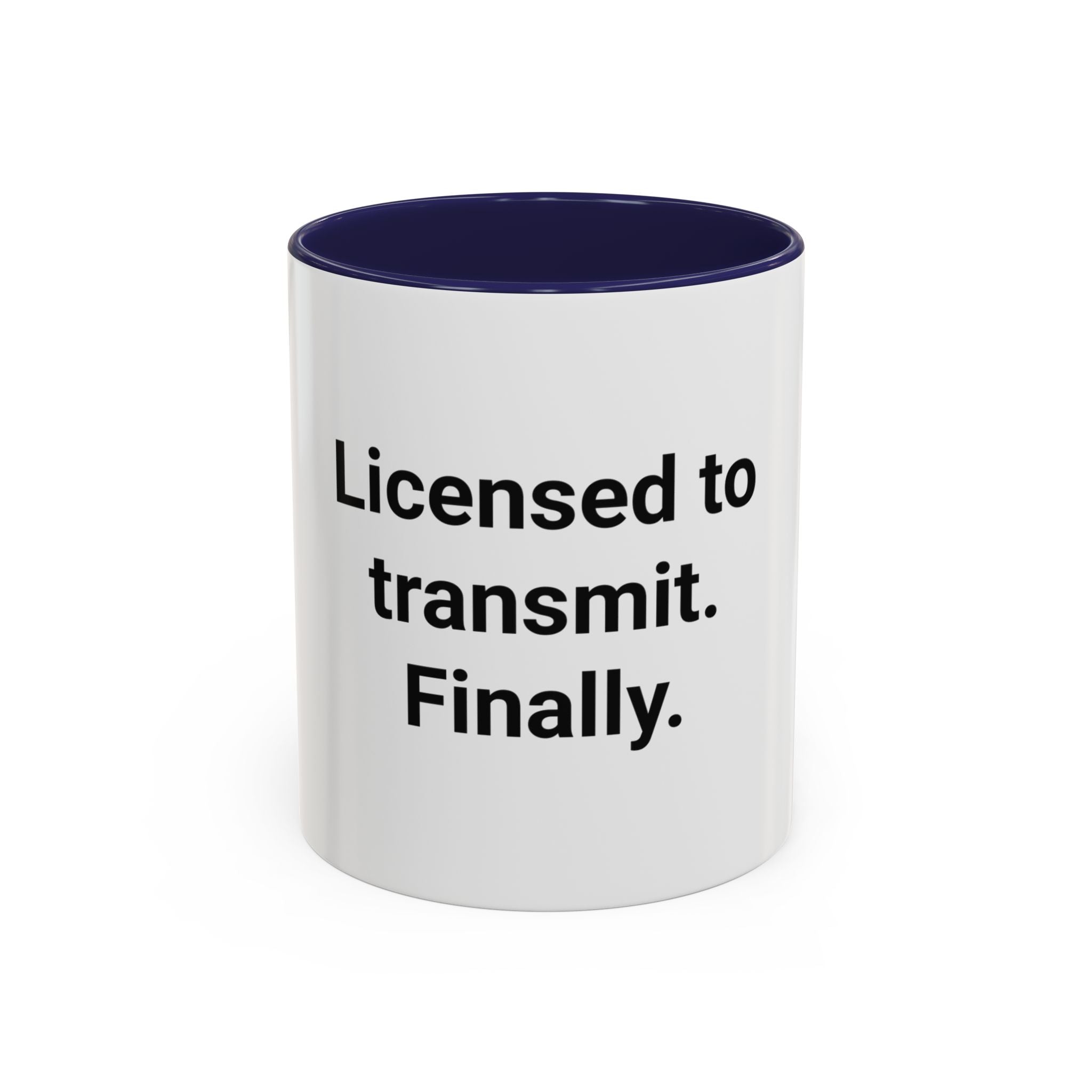 Licensed to Transmit. Finally. - Accent Mug for Ham Radio License