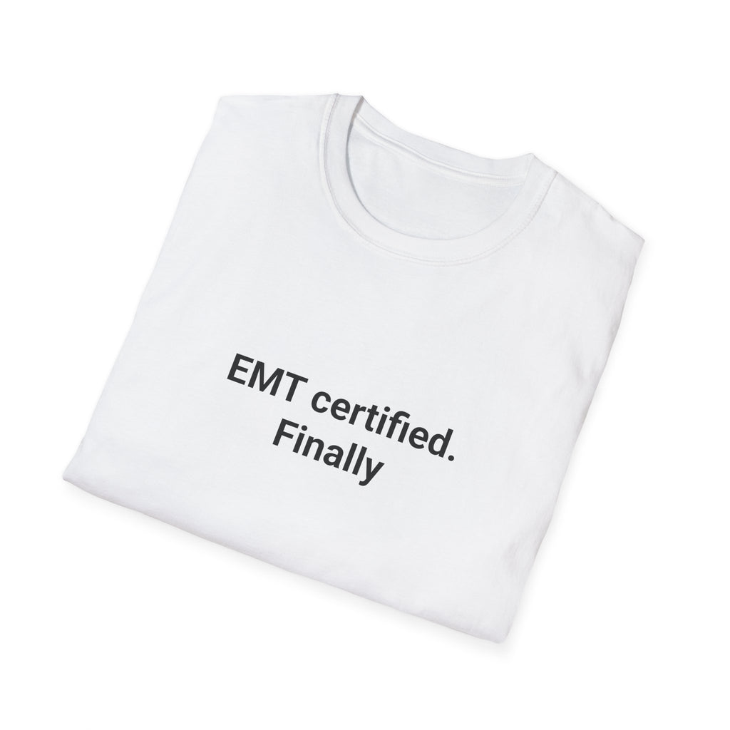 EMT Certified. Finally - T-Shirt for New EMT Certification Gift