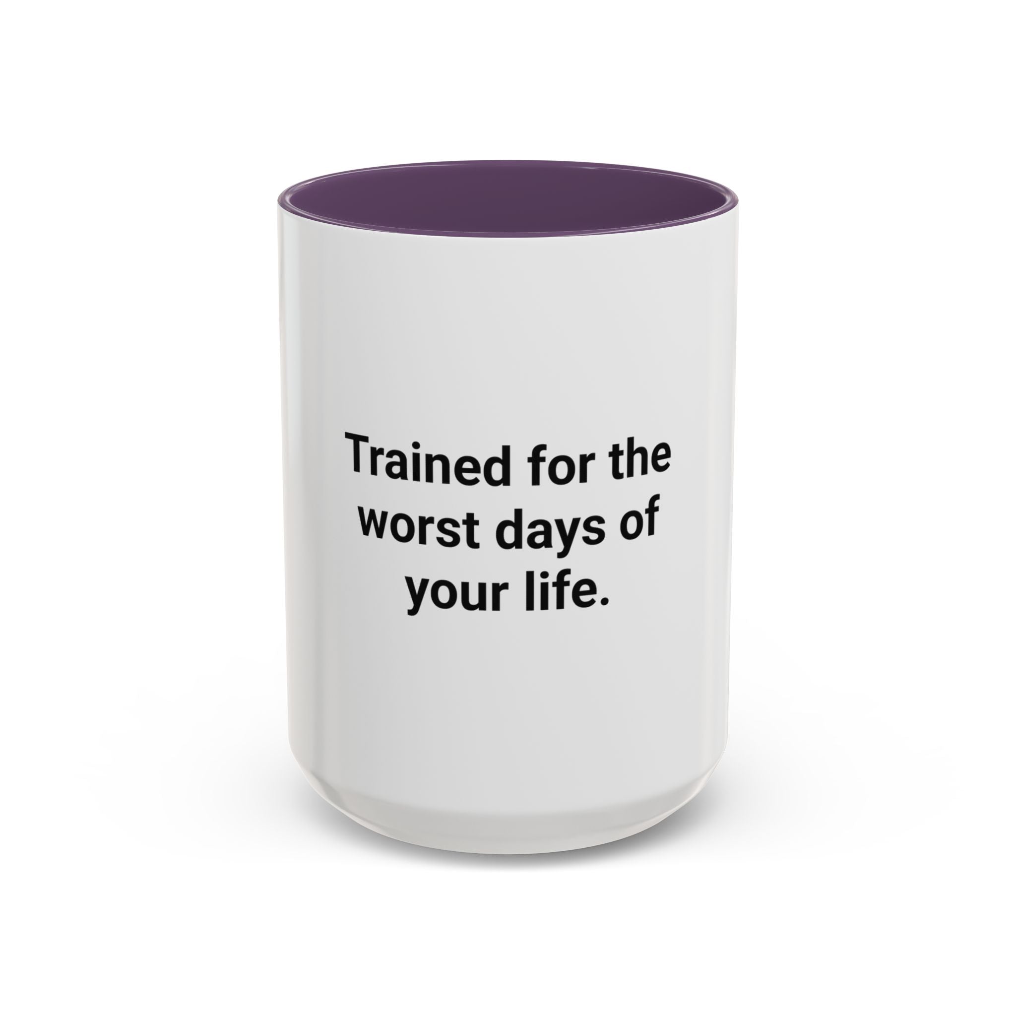 Trained for the Worst Days of Your Life - Accent Mug for New EMTs