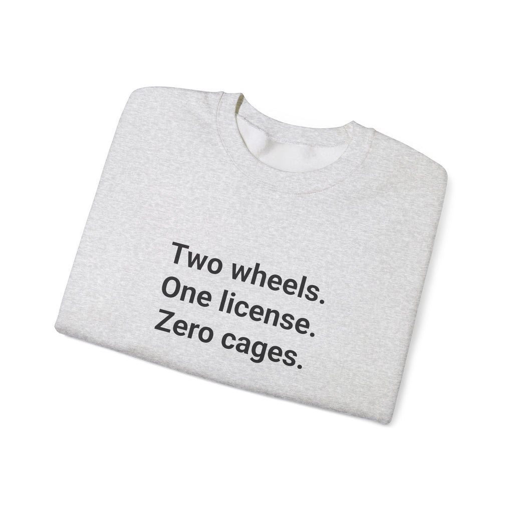 Two Wheels. One License. Zero Cages. - Sweatshirt for New Riders