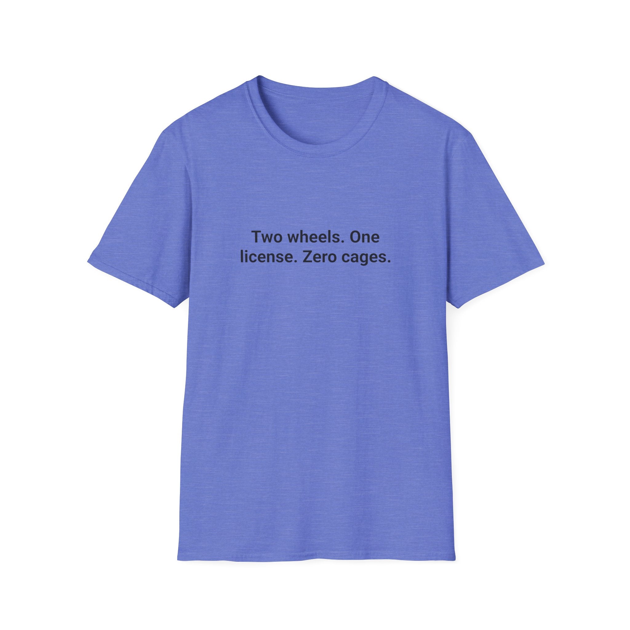 Two Wheels. One License. Zero Cages. - T-Shirt for New Riders