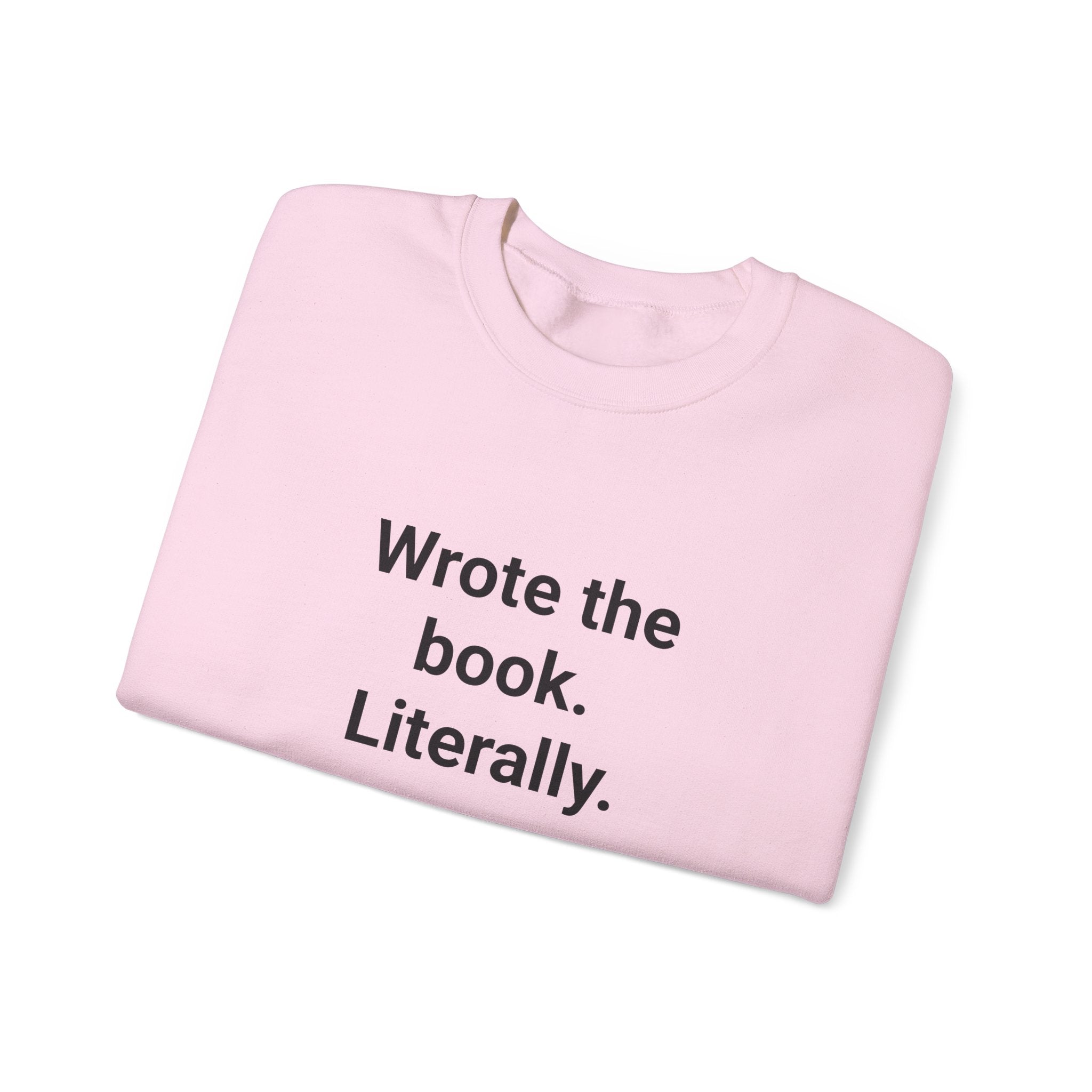 Wrote the Book. Literally. - Sweatshirt for First-Time Novelists