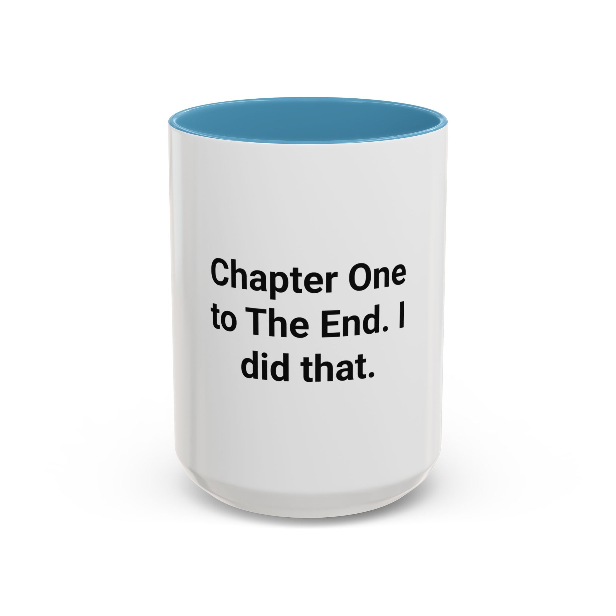 Chapter One to The End. I did that. - Mug for First-Time Novelists