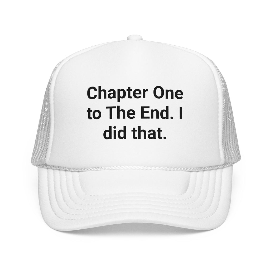 Chapter One to The End. I did that. - Trucker Hat for New Authors
