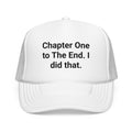 Chapter One to The End. I did that. - Trucker Hat for New Authors