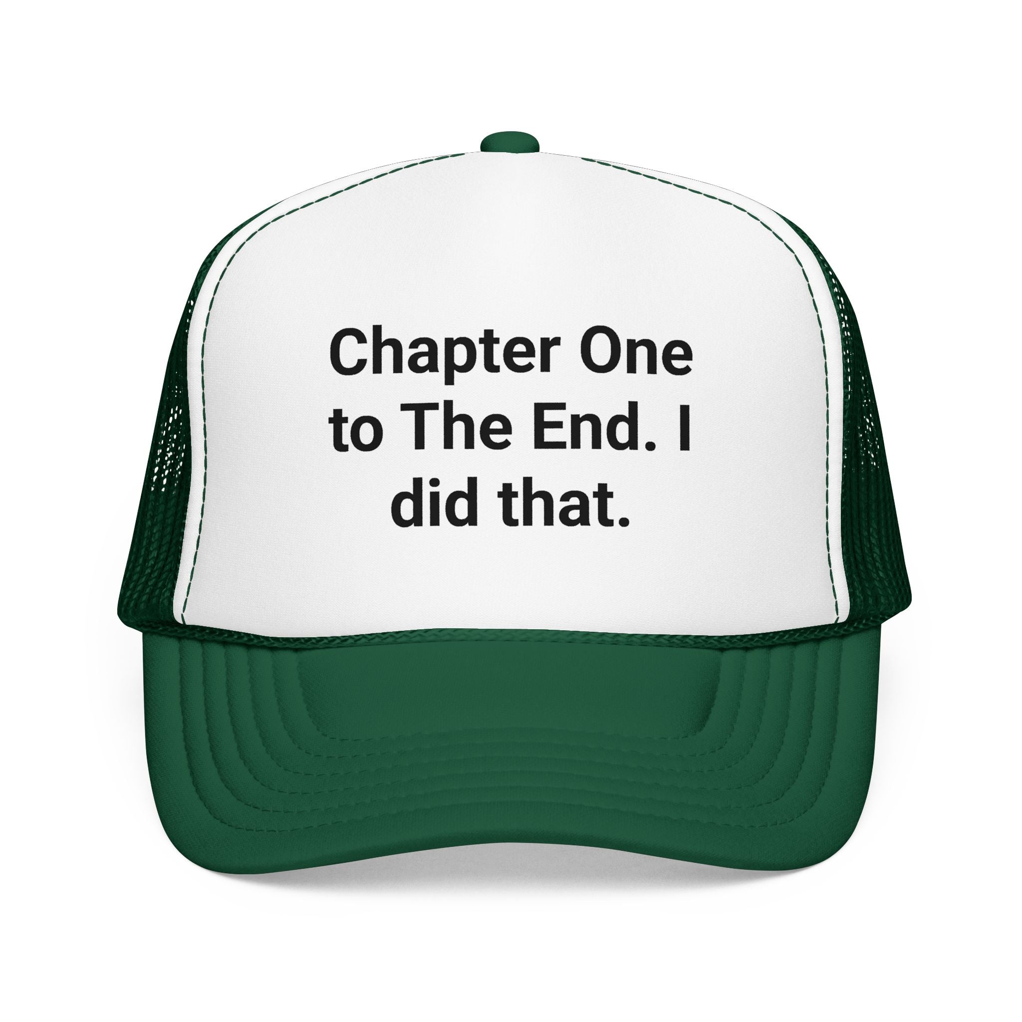 Chapter One to The End. I did that. - Trucker Hat for New Authors