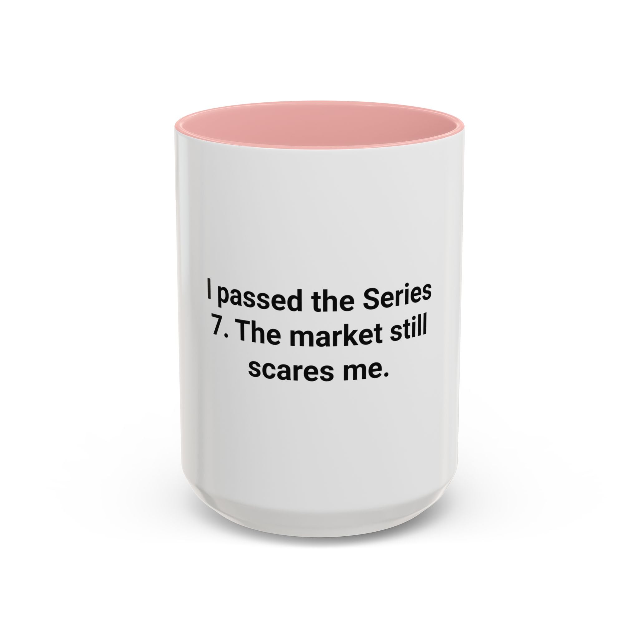 I Passed the Series 7. The Market Still Scares Me. - Accent Mug for New Brokers