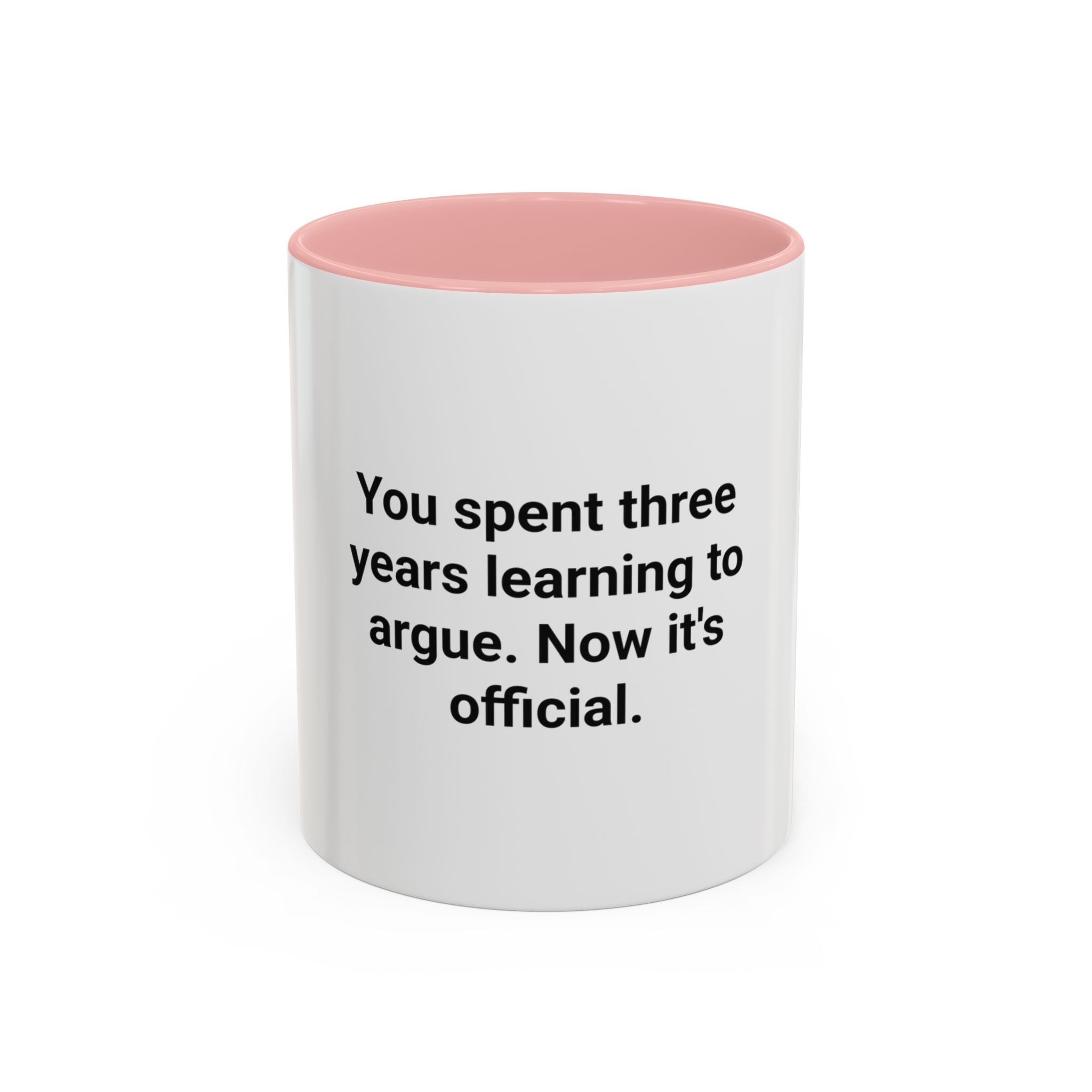 You Spent Three Years Learning to Argue - Accent Mug for Bar Exam