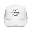EMT Certified. Finally - Trucker Hat for New EMT Gift