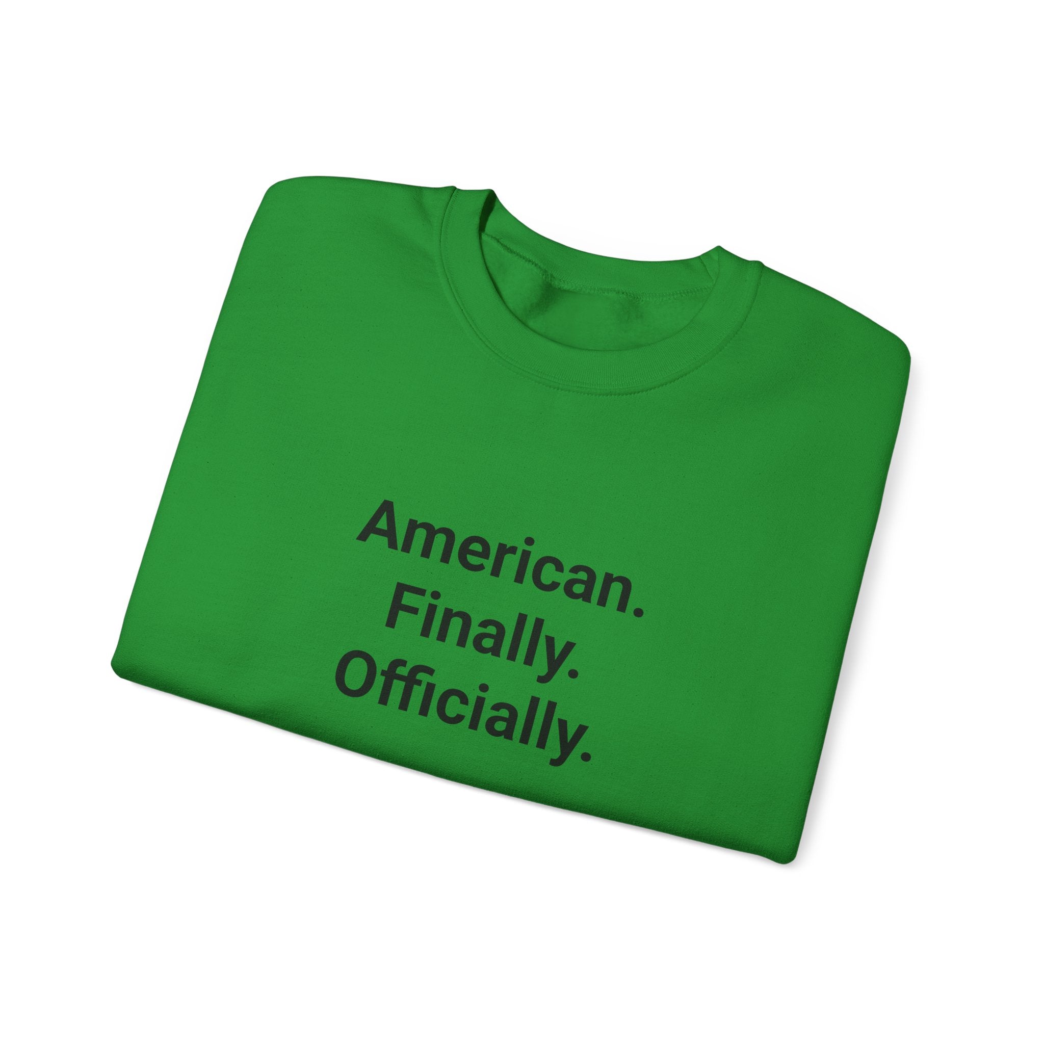 American. Finally. Officially. - Sweatshirt for New US Citizens