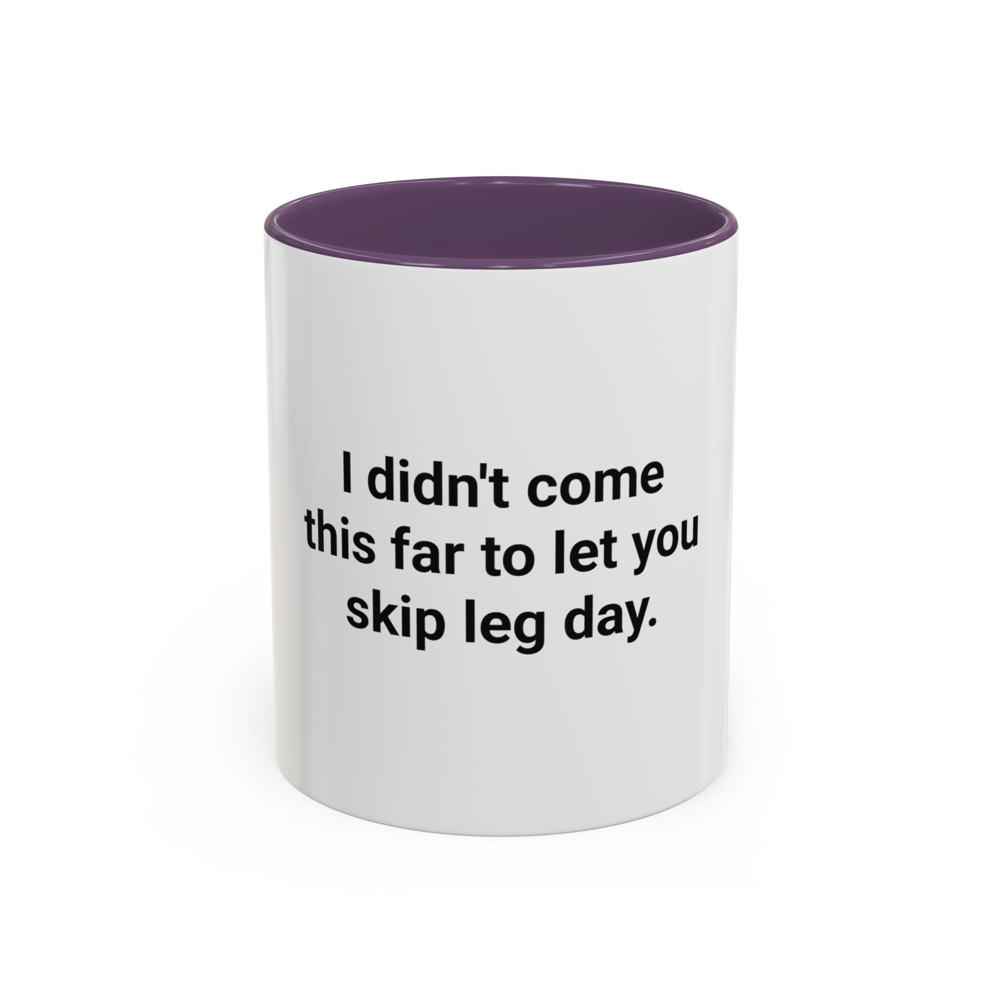 I Didn't Come This Far to Let You Skip Leg Day - Accent Mug for New Personal Trainers