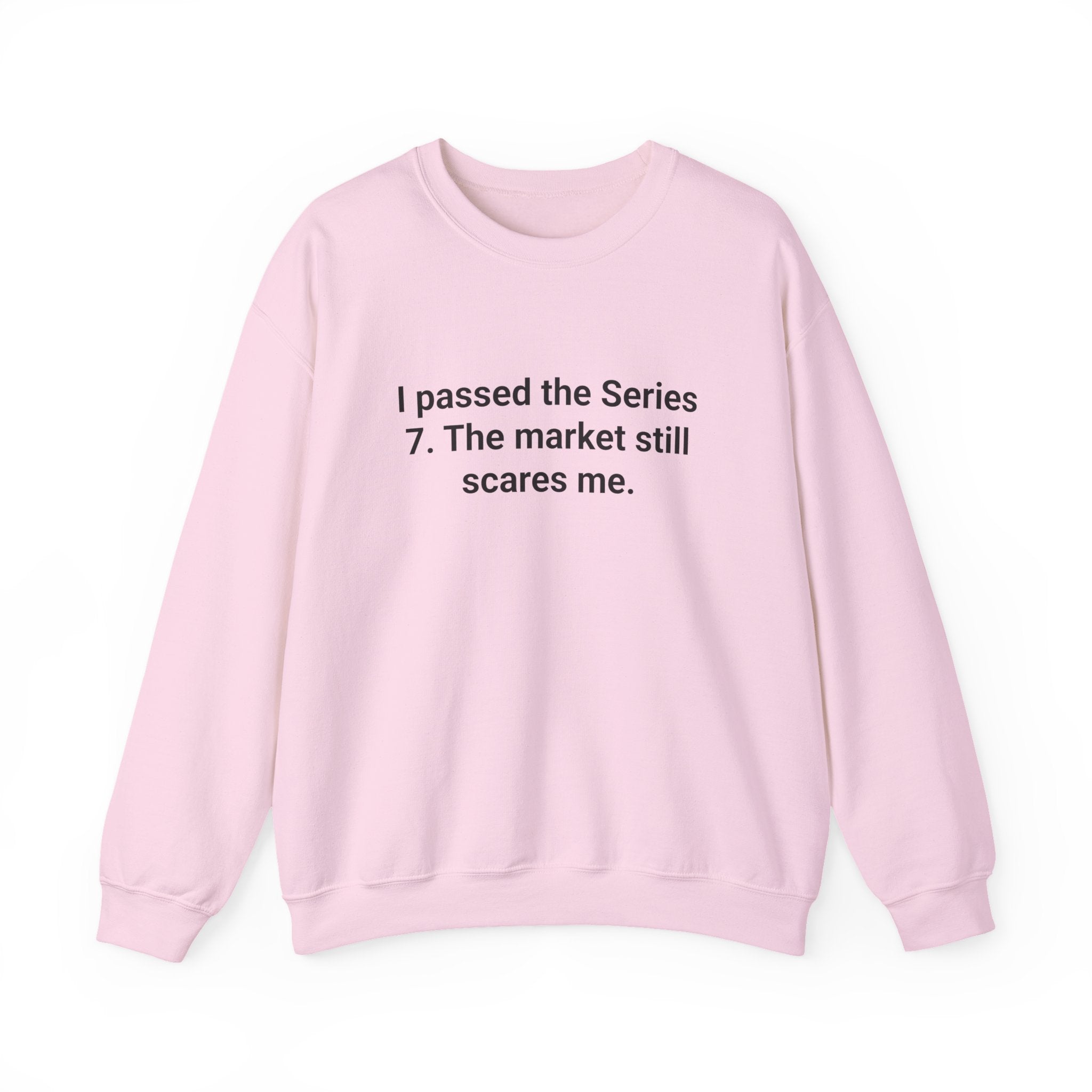 I Passed the Series 7. The Market Still Scares Me. - Sweatshirt for New Brokers