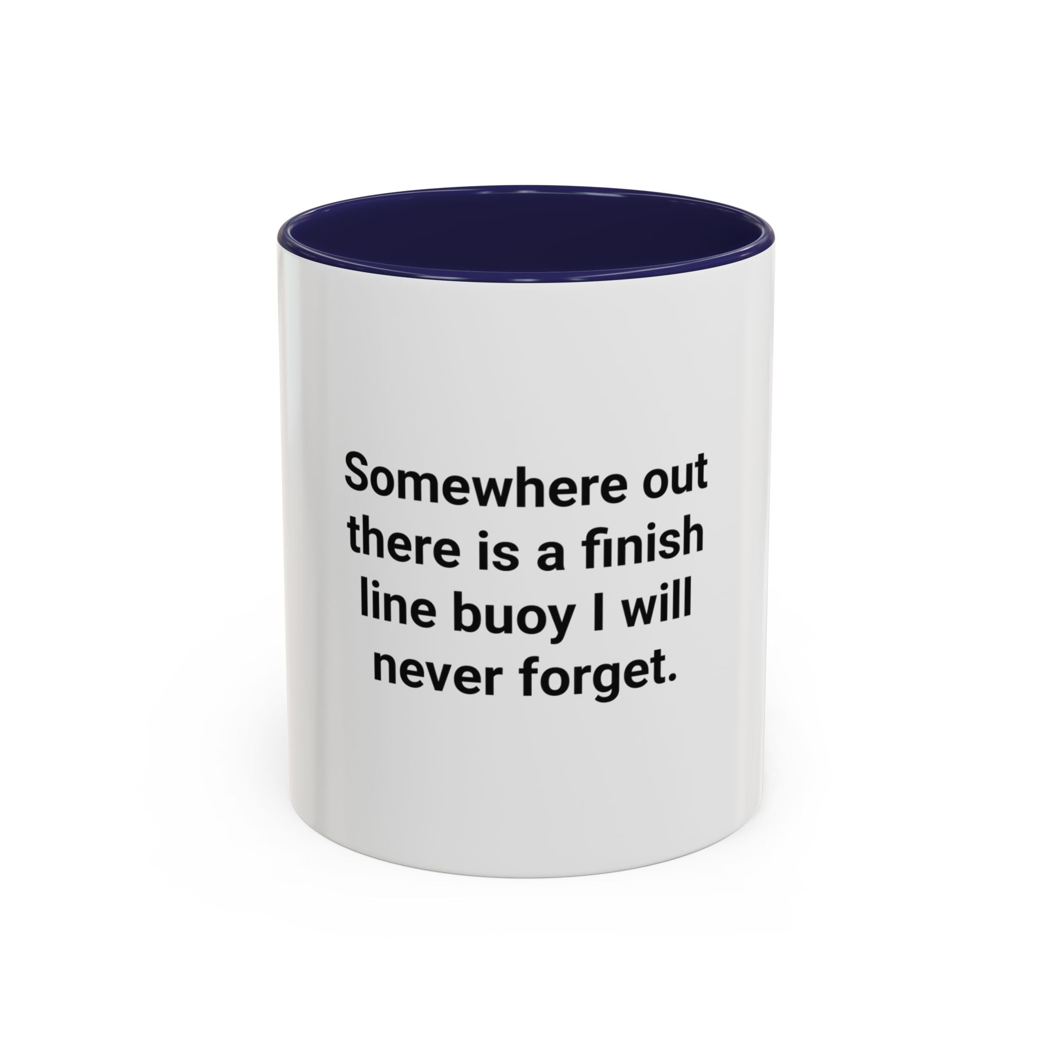 Somewhere Out There Is a Finish Line Buoy - Accent Mug for First Open Water Swimmers
