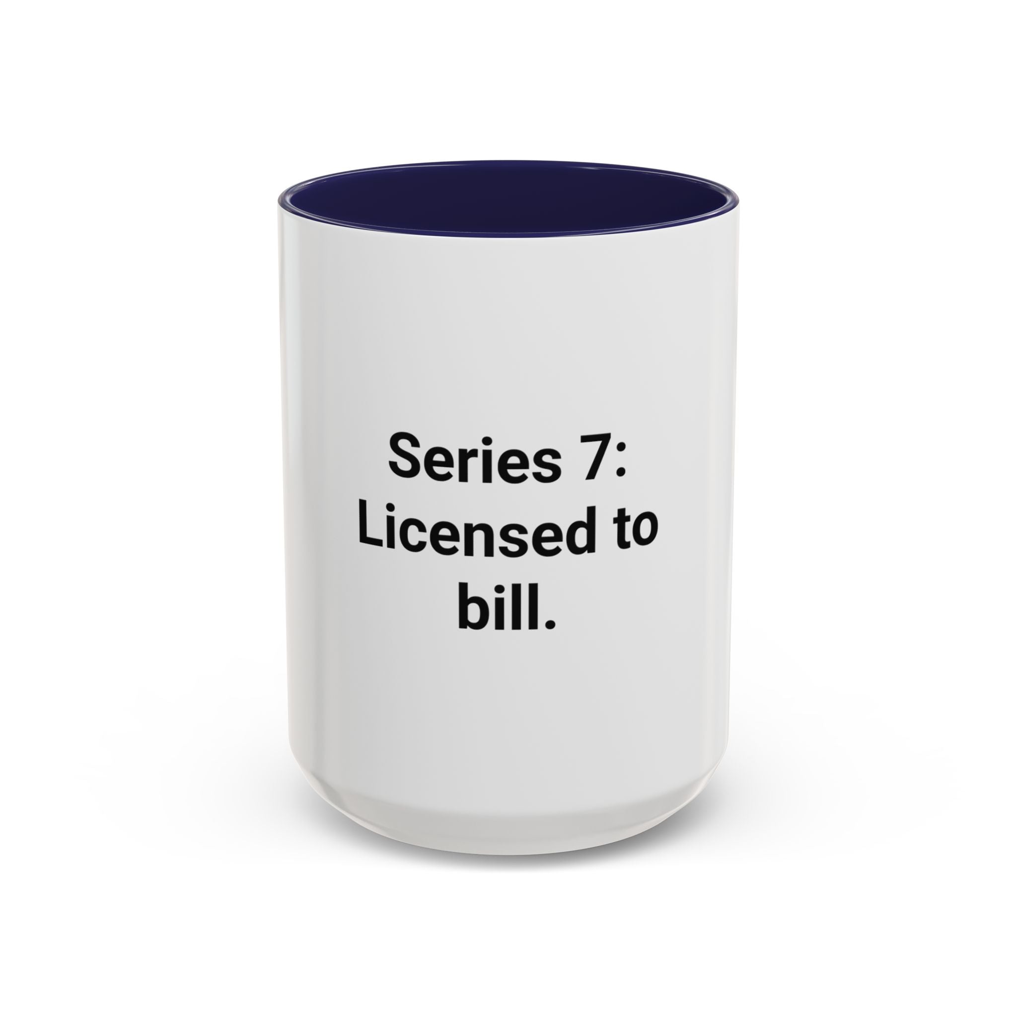Series 7: Licensed to Bill - Accent Mug for New Brokers