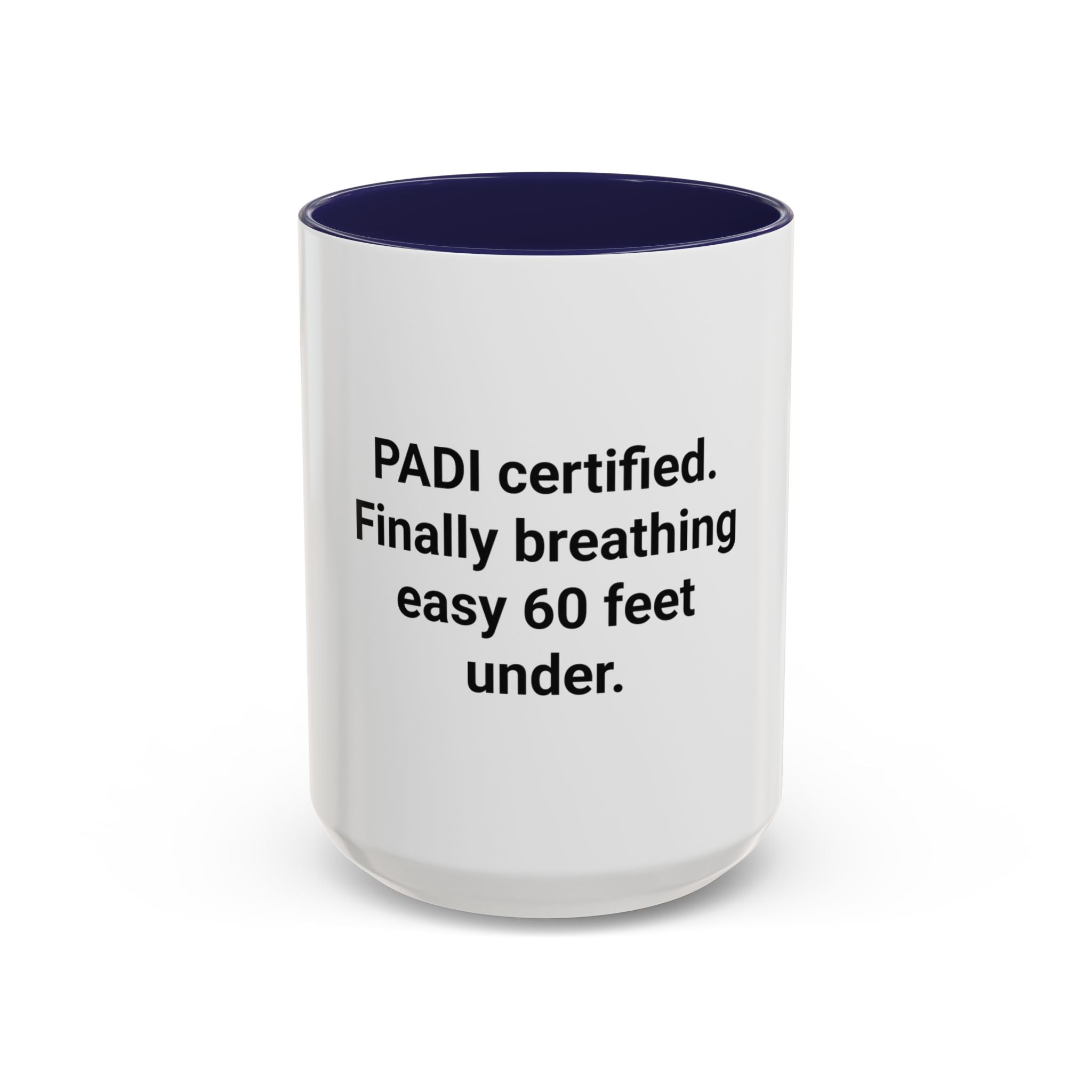 PADI Certified Finally Breathing Easy 60 Feet Under - Accent Mug for New Scuba Divers