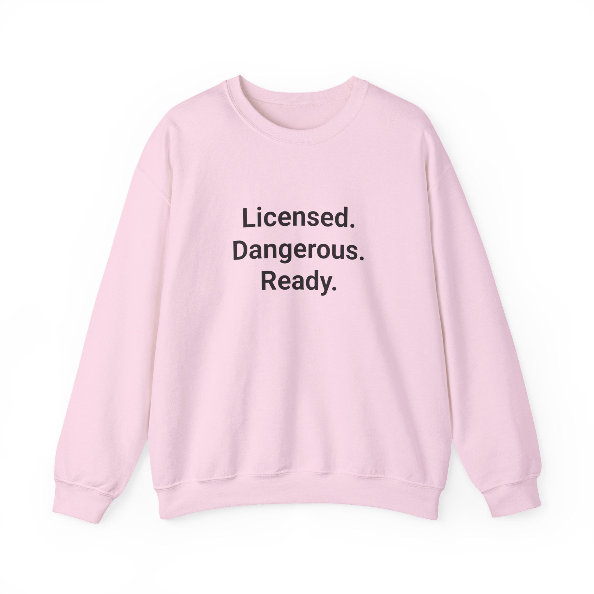 Licensed. Dangerous. Ready. - Sweatshirt for New Motorcycle Riders