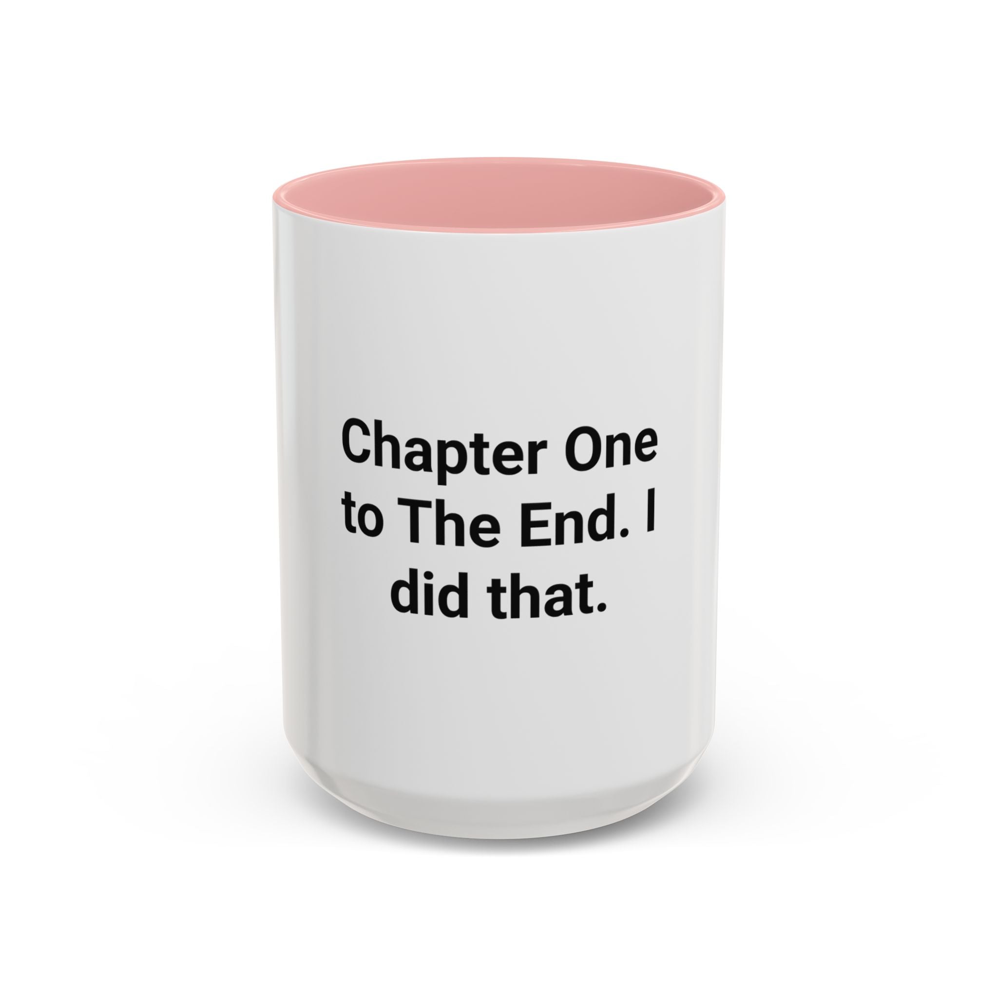 Chapter One to The End. I did that. - Mug for First-Time Novelists