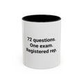 72 Questions. One Exam. Registered Rep. - Mug for Series 7