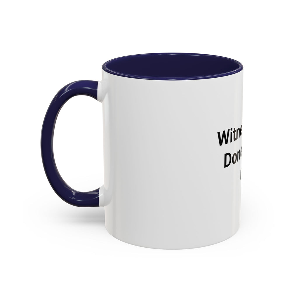 Witness. Seal. Done. That's me. - Accent Mug for New Notaries