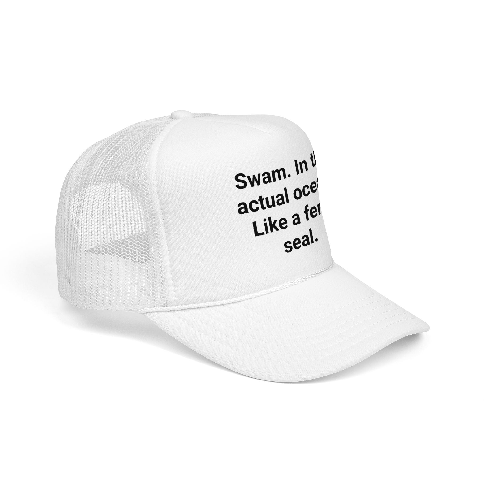 Swam. In the Actual Ocean. Like a Feral Seal. - Trucker Hat