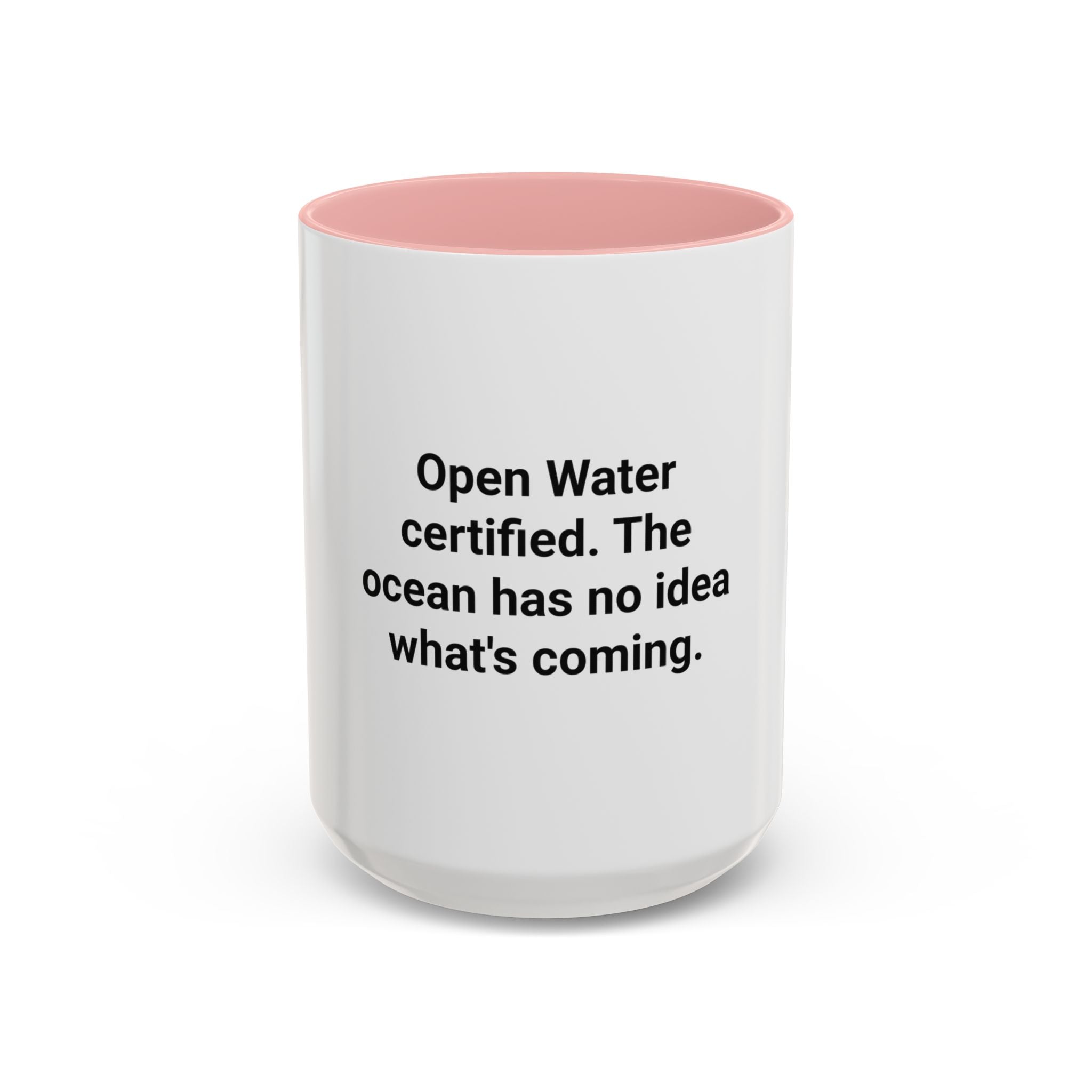 Open Water Certified, Ocean Has No Idea - Accent Mug for Scuba Divers