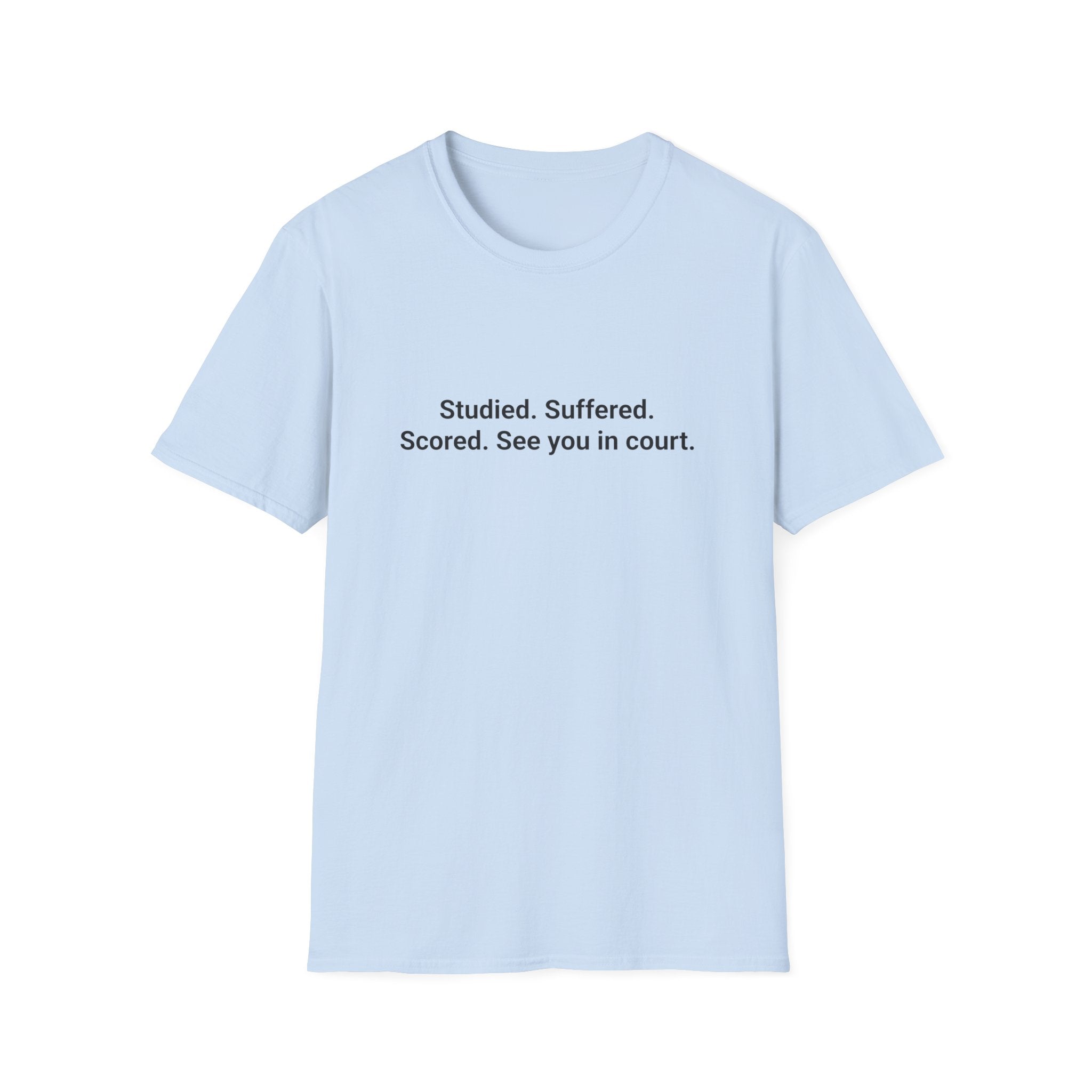Studied. Suffered. Scored. See You in Court - T-Shirt for LSAT Grads