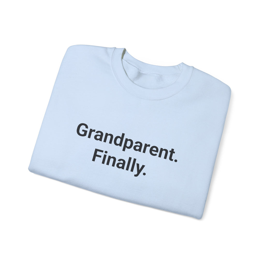 Grandparent. Finally. - Sweatshirt for New First-Time Grandparents