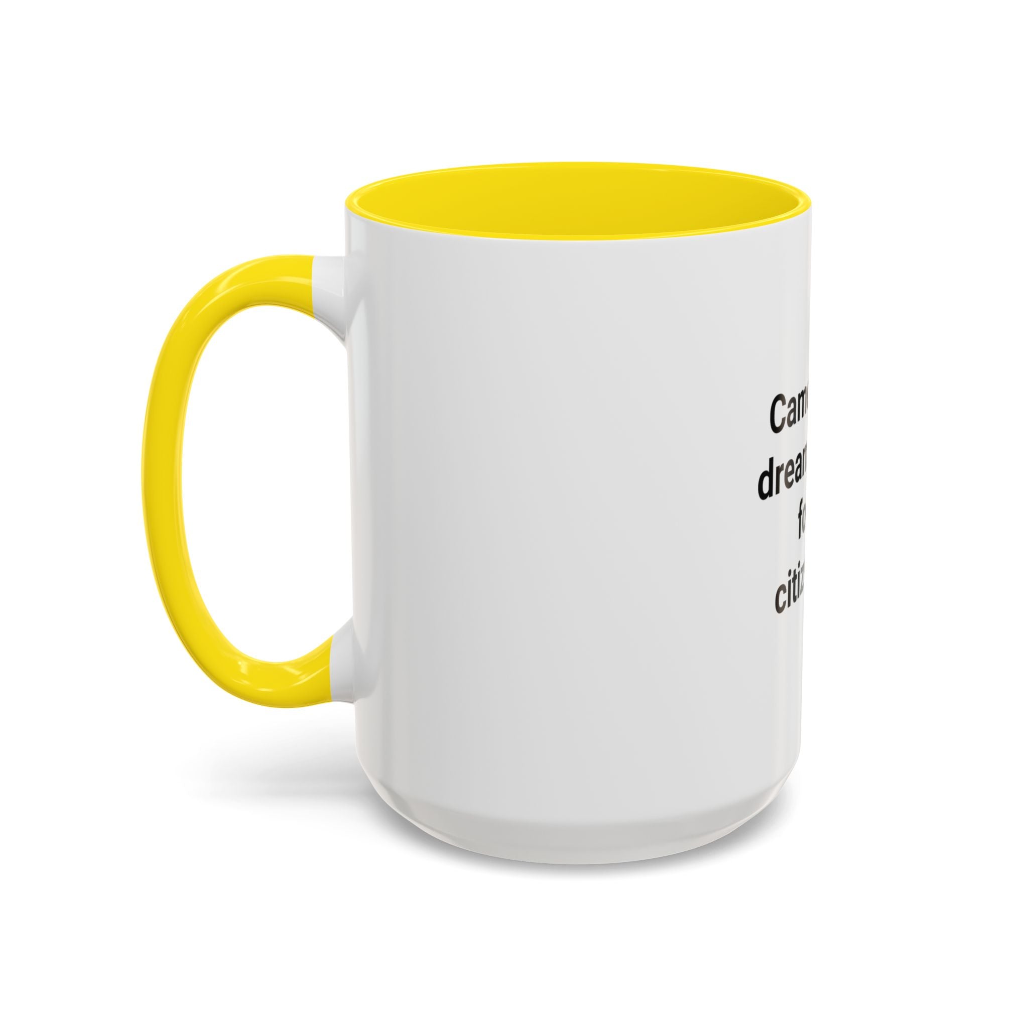 Came for the Dream, Stayed for the Citizenship - Accent Mug