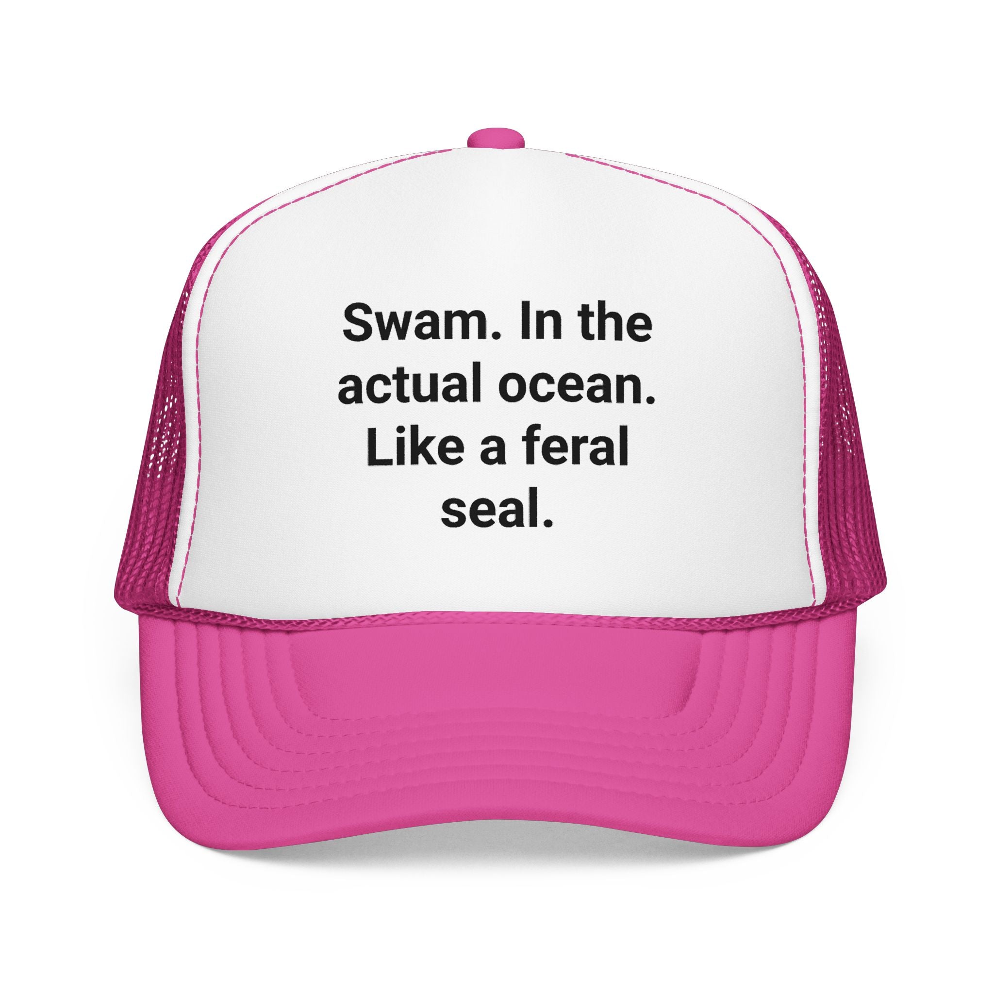 Swam. In the Actual Ocean. Like a Feral Seal. - Trucker Hat
