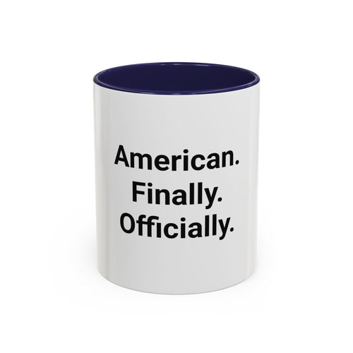 American. Finally. Officially. - Accent Mug for New US Citizens
