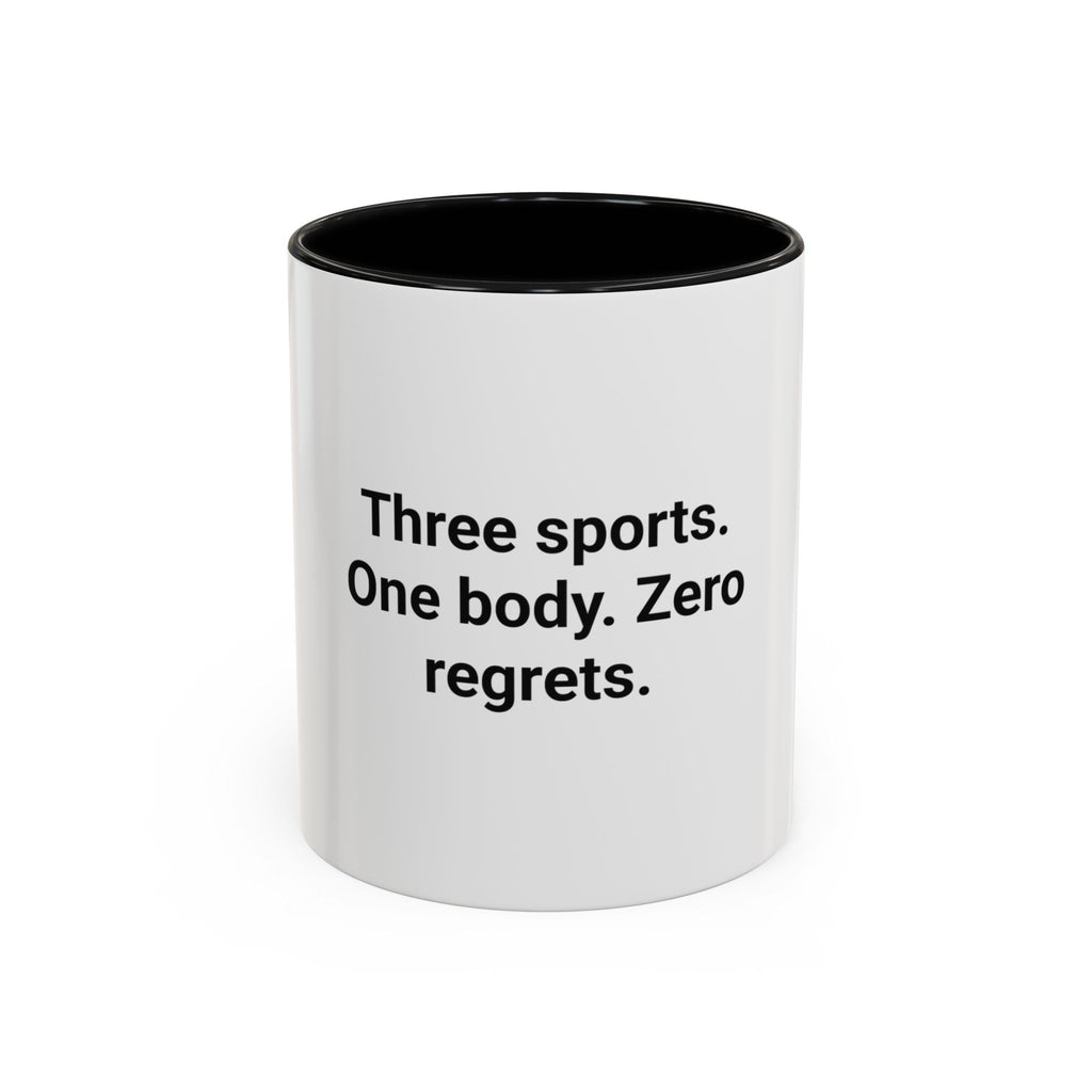 Three Sports. One Body. Zero Regrets. - Mug for First Triathlon