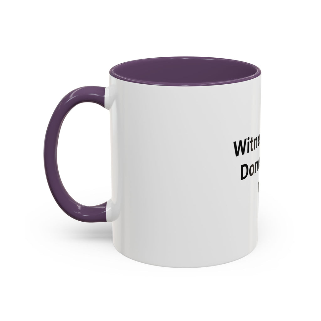 Witness. Seal. Done. That's me. - Accent Mug for New Notaries