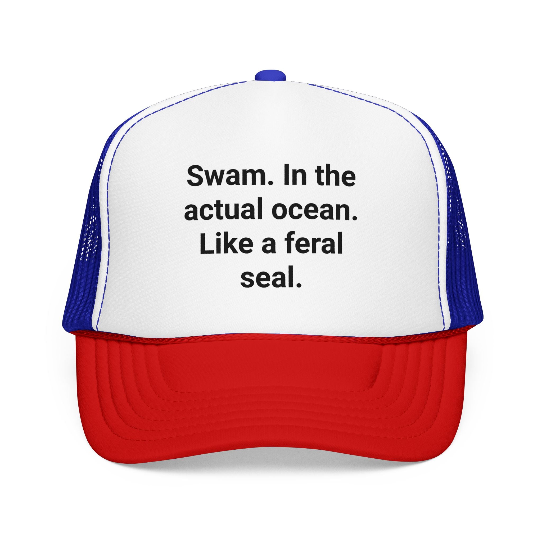 Swam. In the Actual Ocean. Like a Feral Seal. - Trucker Hat