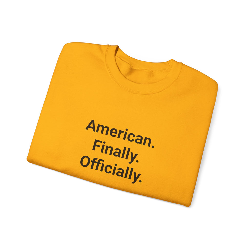 American. Finally. Officially. - Sweatshirt for New US Citizens
