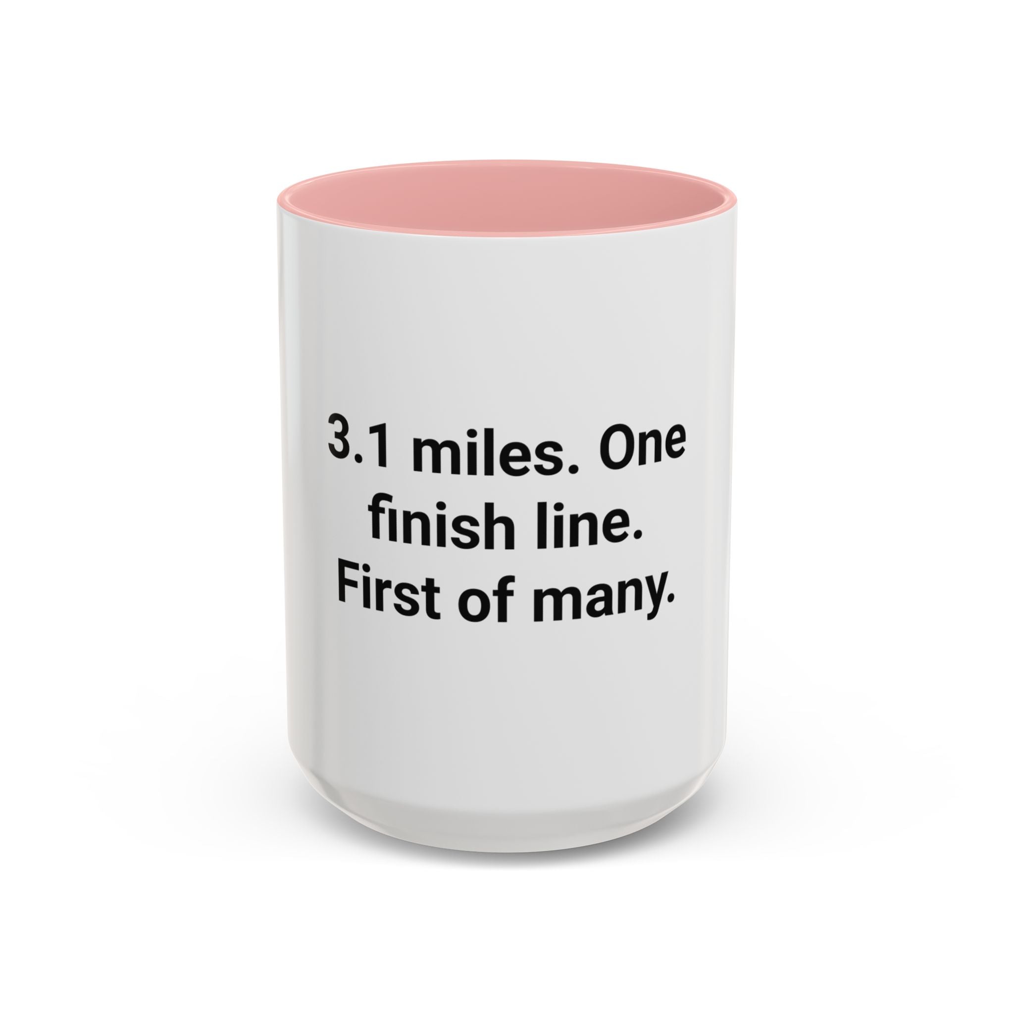 3.1 Miles. One Finish Line. First of Many. - Mug for First 5K