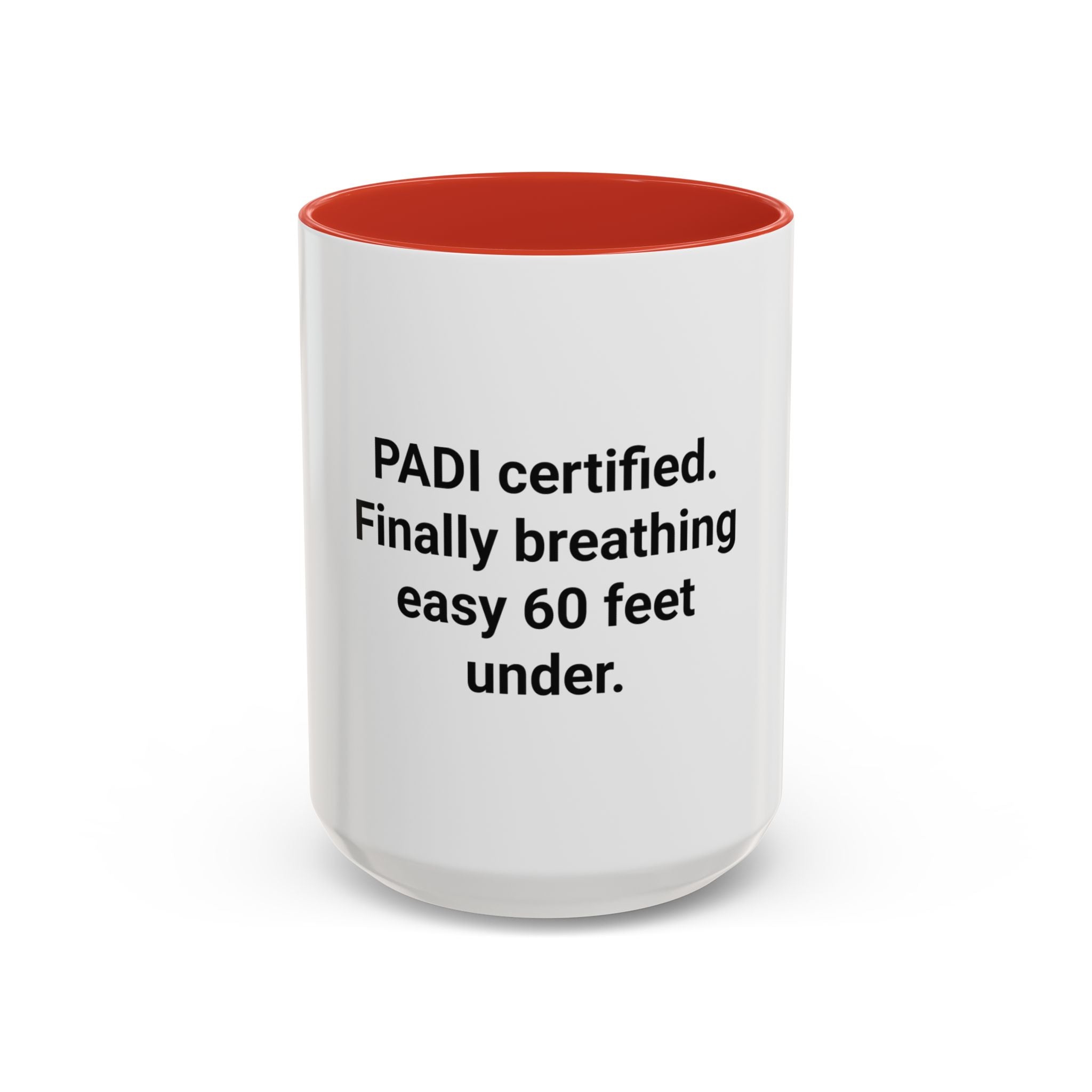 PADI Certified Finally Breathing Easy 60 Feet Under - Accent Mug for New Scuba Divers