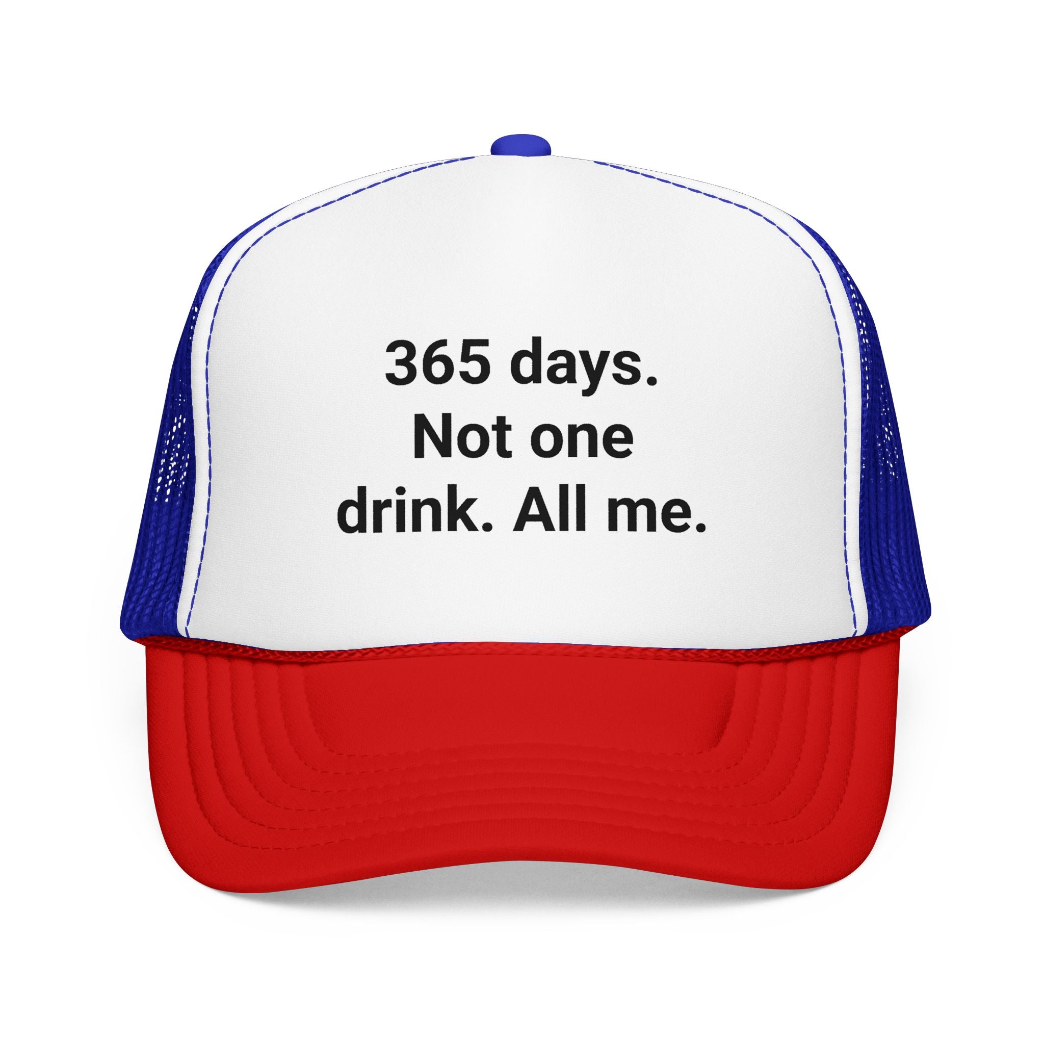 365 Days. Not One Drink. All Me. - Trucker Hat for Sobriety