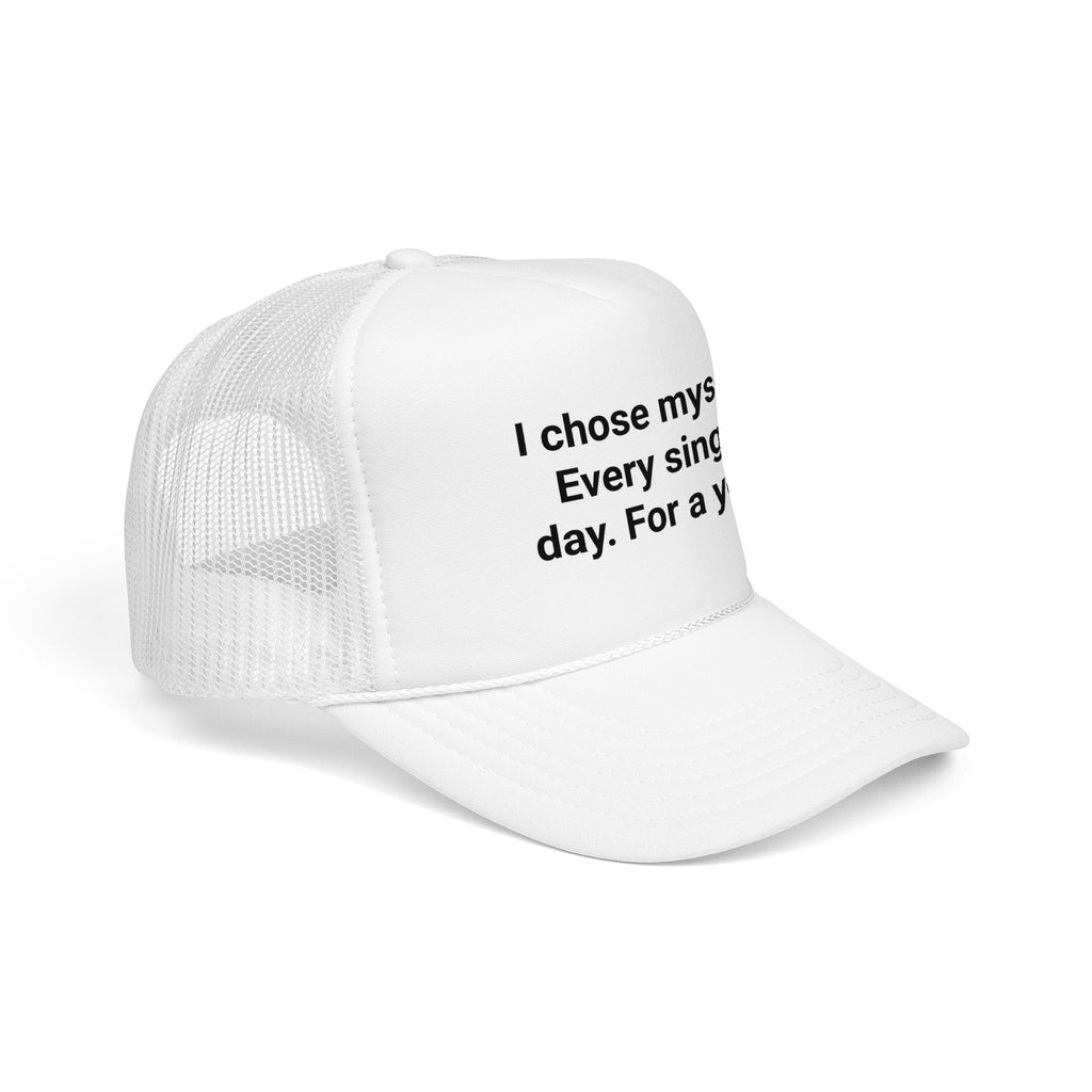 I Chose Myself Every Day For a Year - Trucker Hat for Sobriety