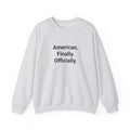 American. Finally. Officially. - Sweatshirt for New US Citizens