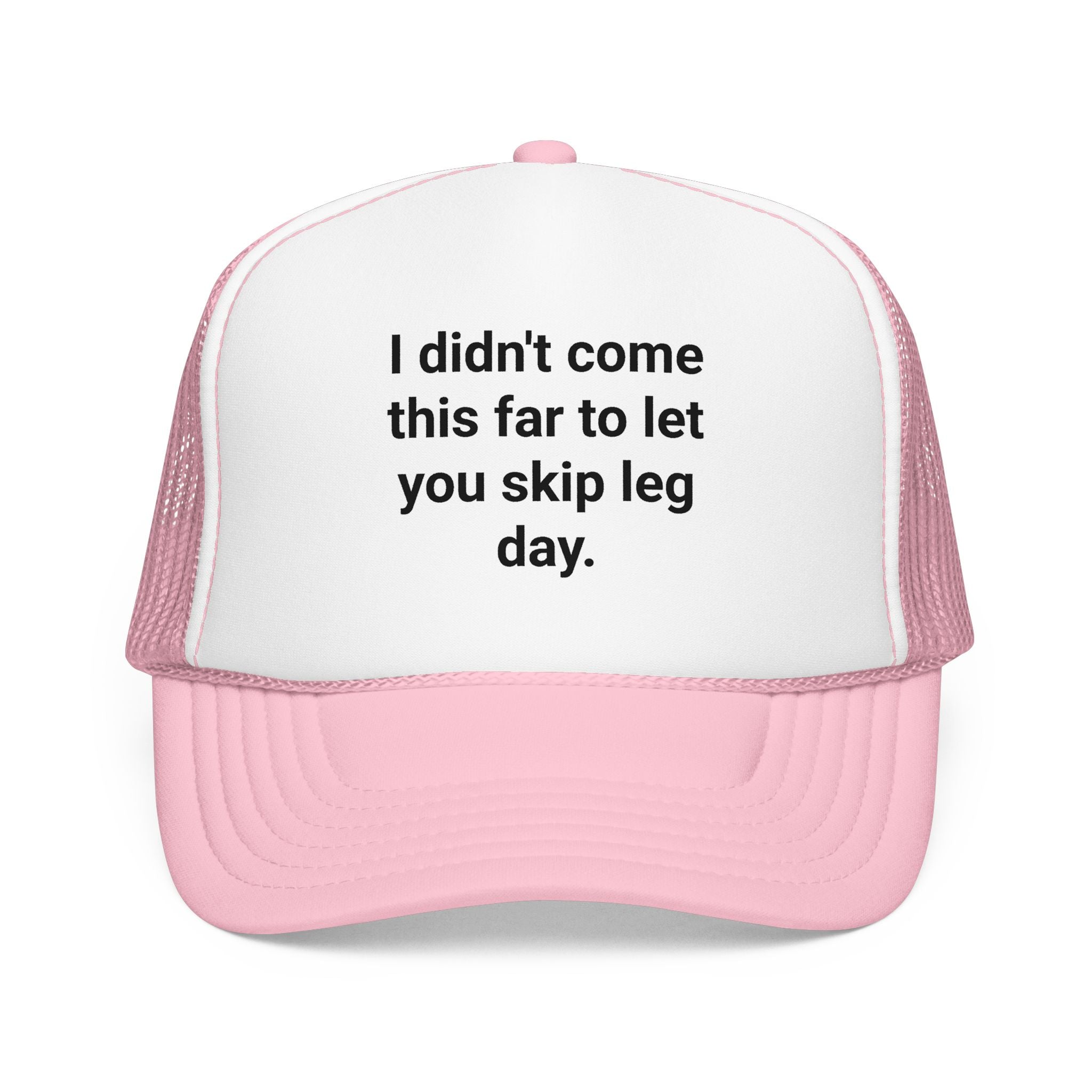 I Didn't Come This Far to Let You Skip Leg Day - Trucker Hat for New Personal Trainers
