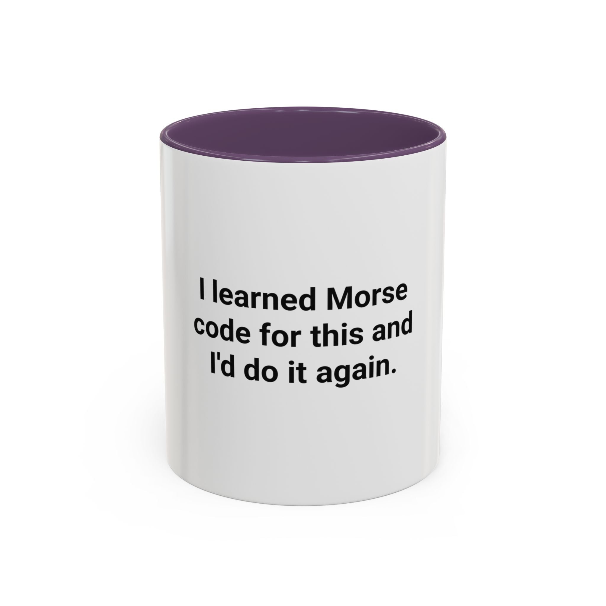 I Learned Morse Code for This - Accent Mug for Ham Radio Fans